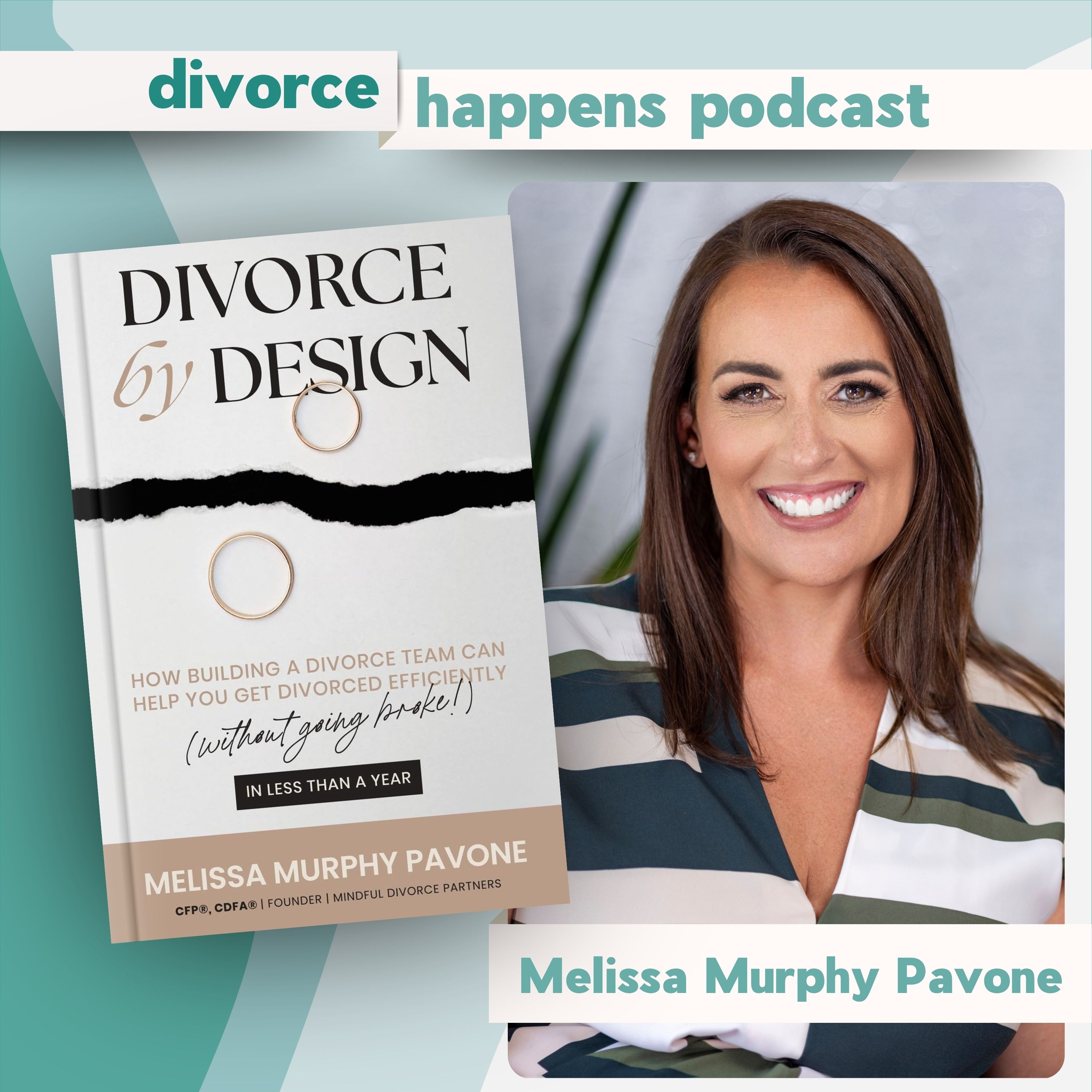 Divorce By Design: How building a divorce team can help you get divorced efficiently (without going broke!) in less than a year with Melissa Murphy Pavone episode artwork