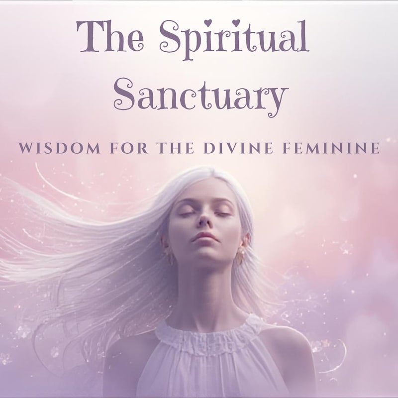 Artwork for podcast Spiritual Sanctuary: Wisdom for the Divine Feminine