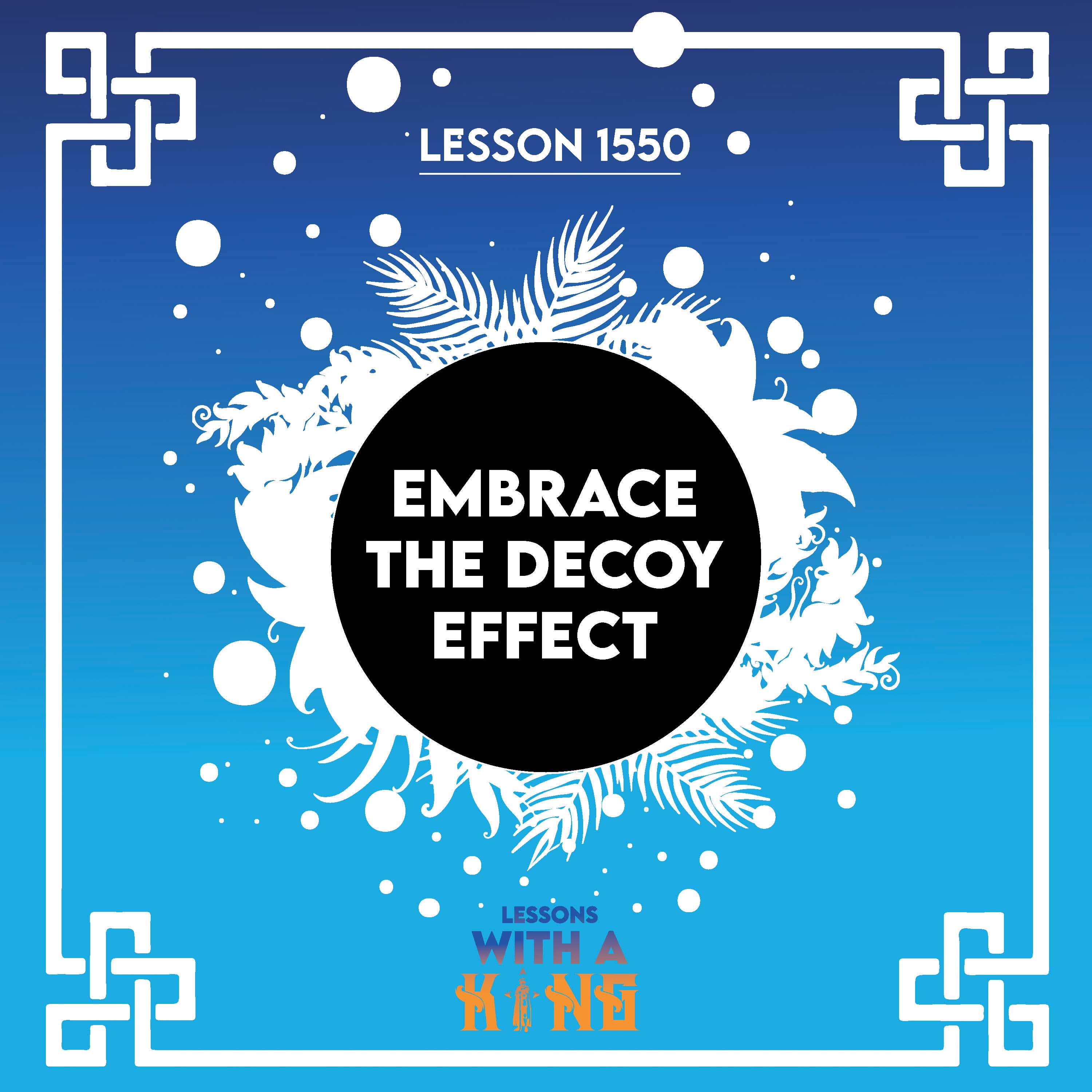 Lesson 1550: Embrace The Decoy Effect