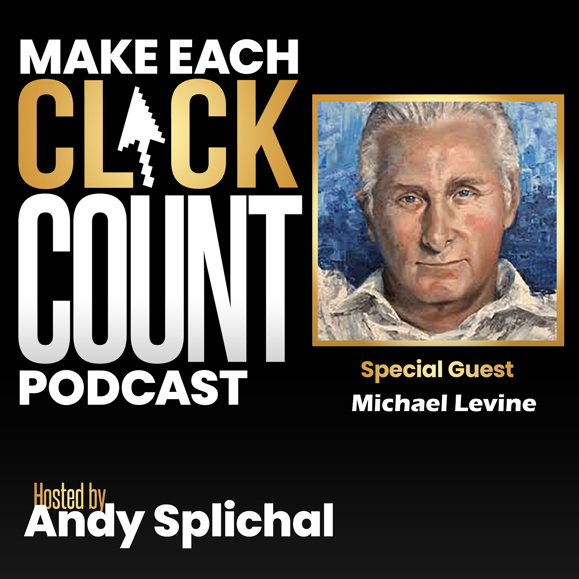 Best of Make Each Click Count Podcast With Michael Levine Image