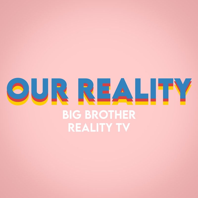 Artwork for podcast Our Reality - Big Brother 25, Reality TV