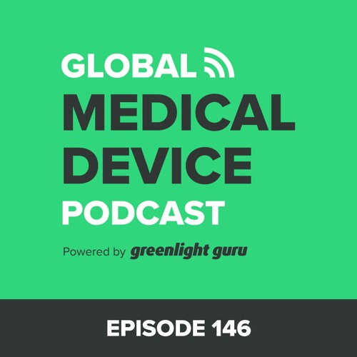 Global Medical Device Podcast powered by Greenlight Guru