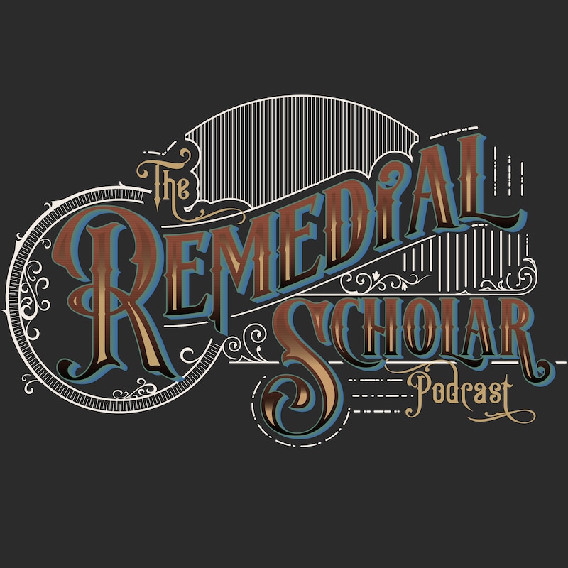 Artwork for podcast The Remedial Scholar