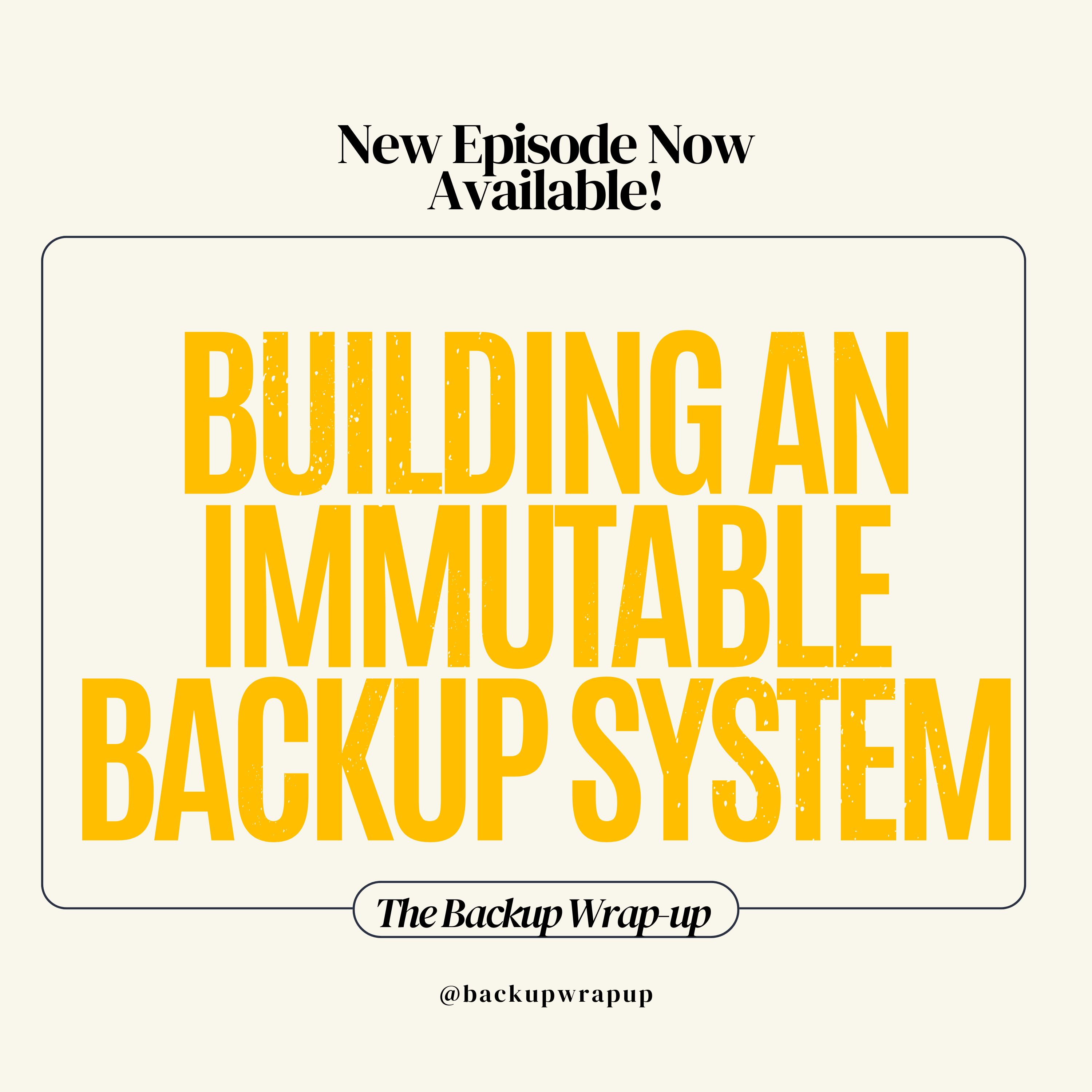 Building an immutable backup system