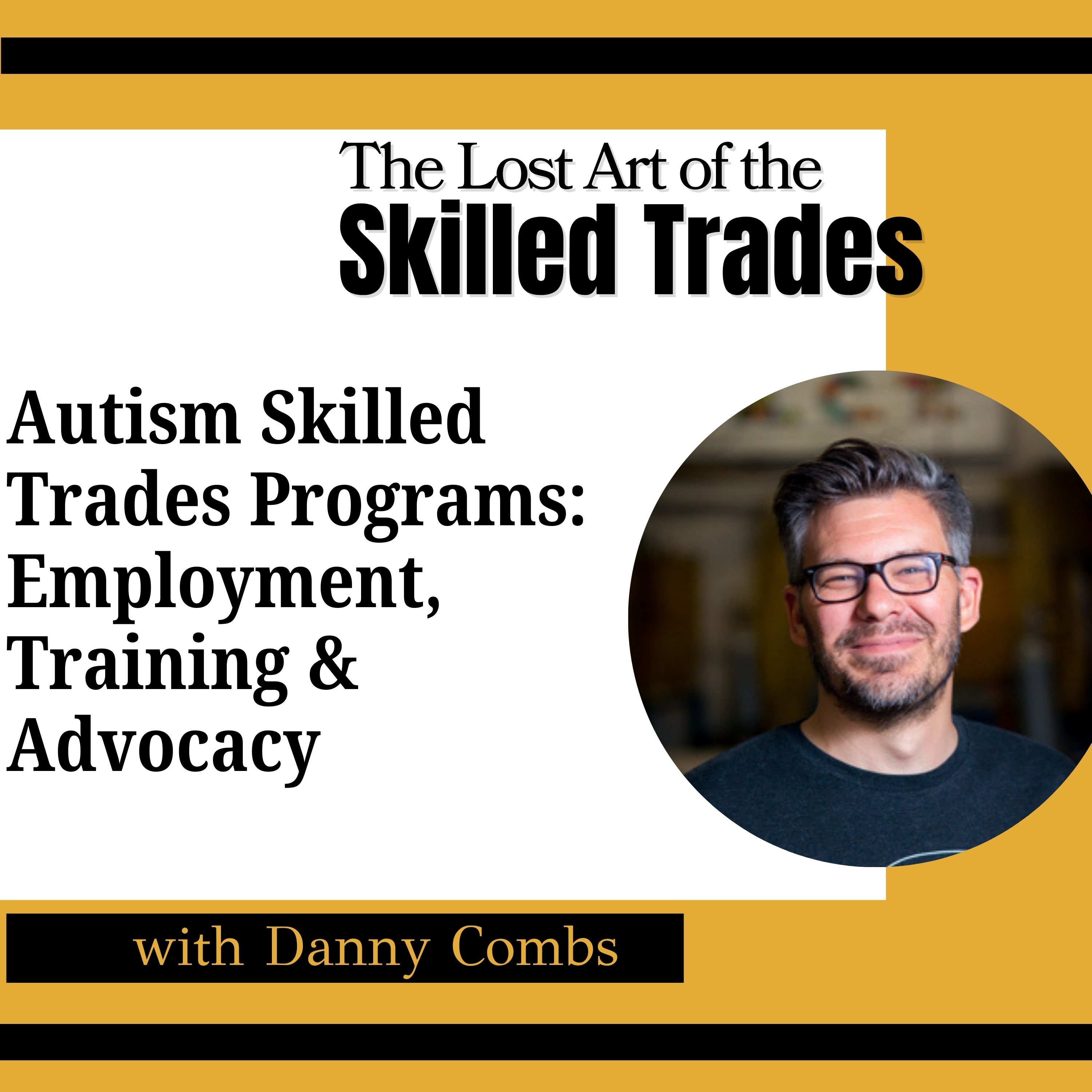 Building Trades Careers for Autistic Youth: Employment & Advocacy w/ Danny Combs