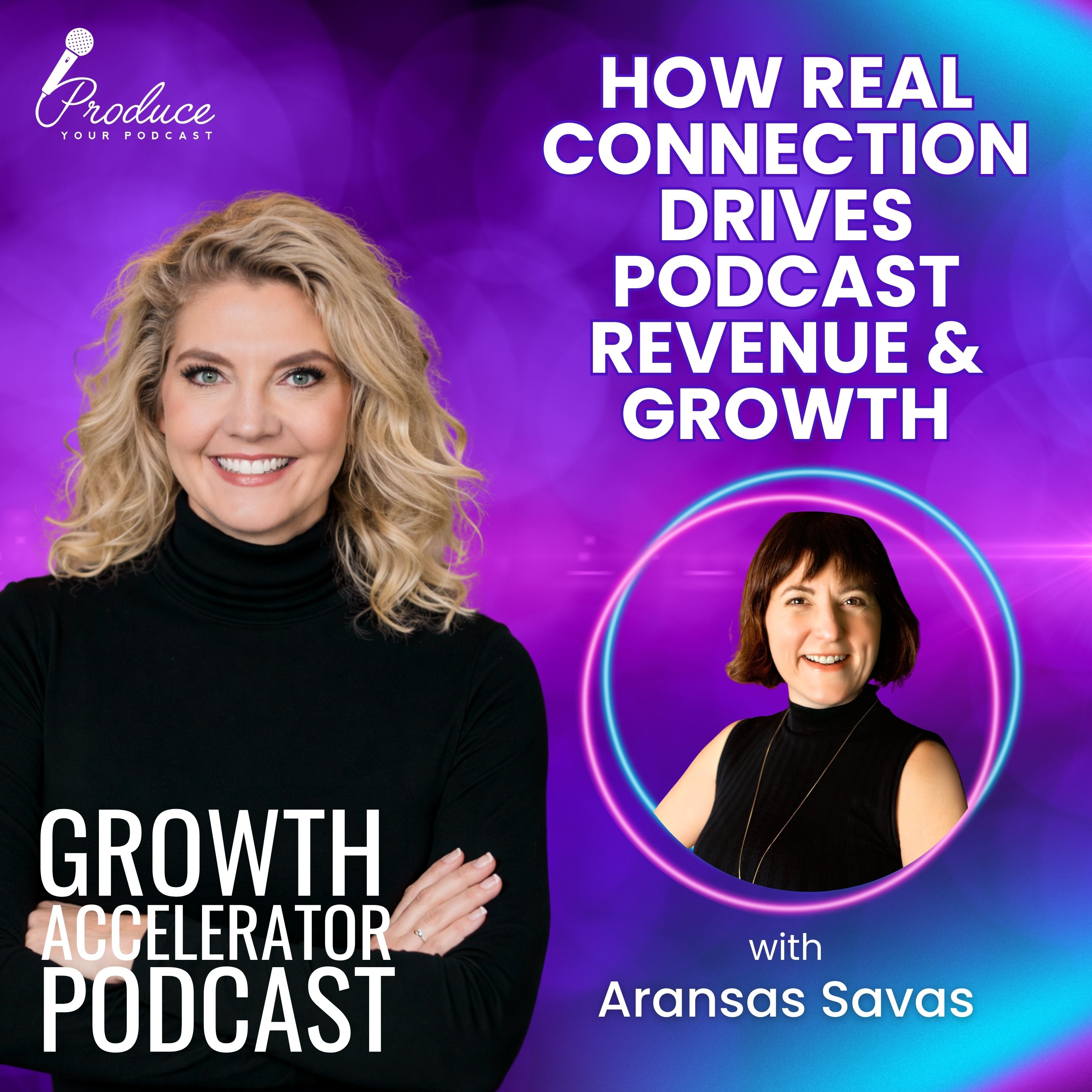 How Real Connection Drives Podcast Revenue & Growth with Aransas Savas