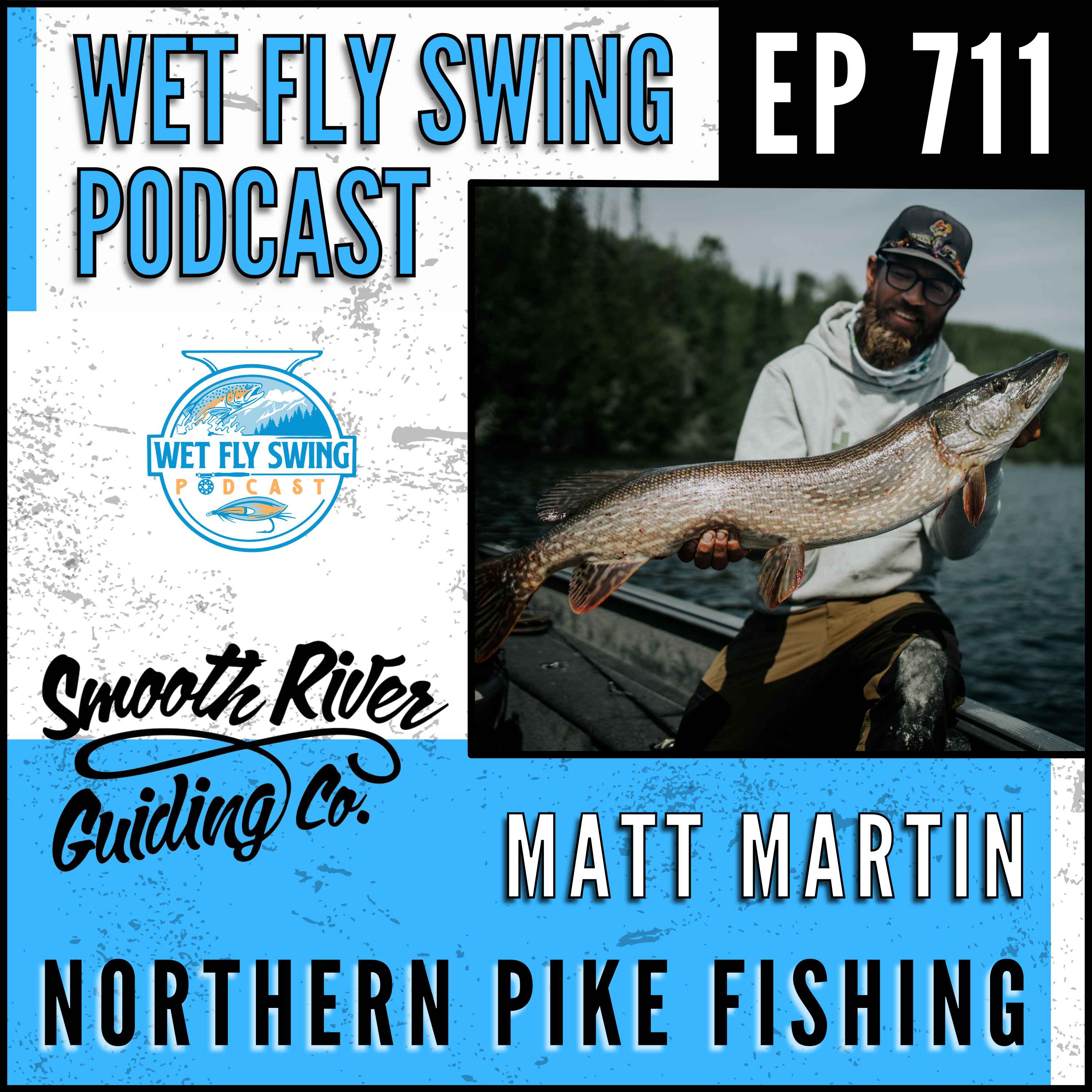 711 | Sight Fishing for Northern Pike with Matt Martin - Smooth River Guiding episode artwork