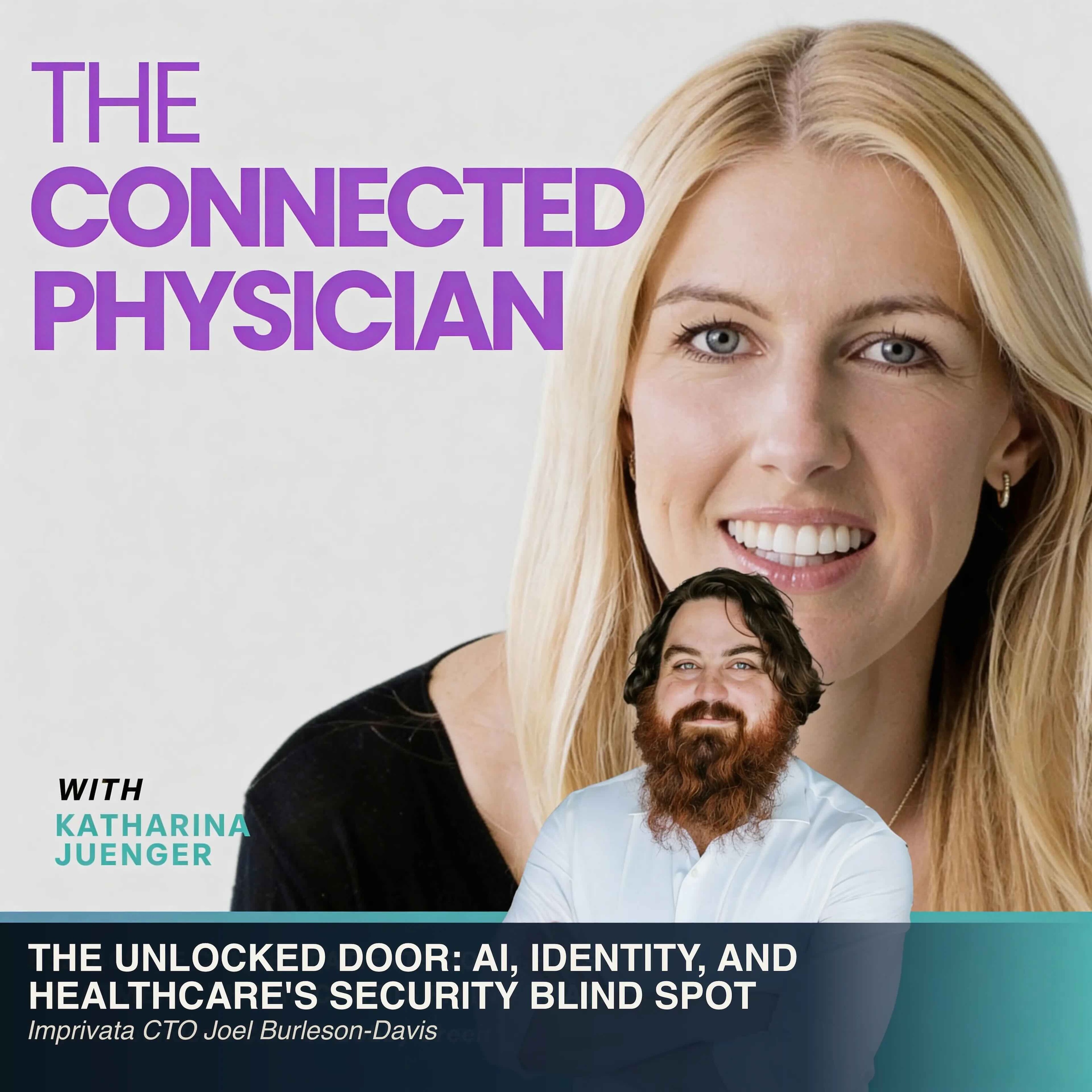 E53: The Unlocked Door: AI, Identity, and Healthcare's Security Blind Spot episode artwork