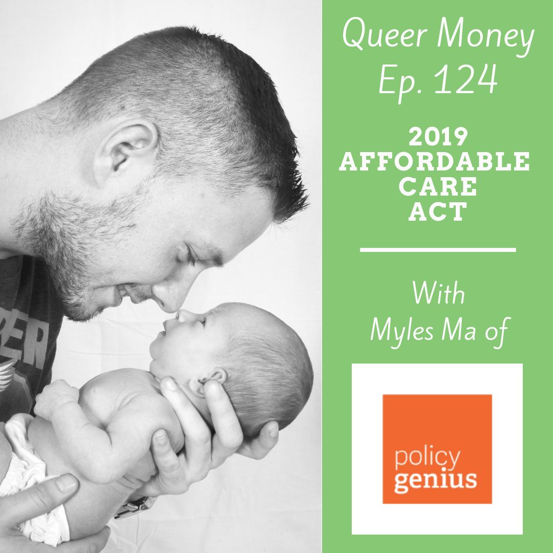 2019 Affordable Care Act Update with Policygenius - Queer Money Ep 124