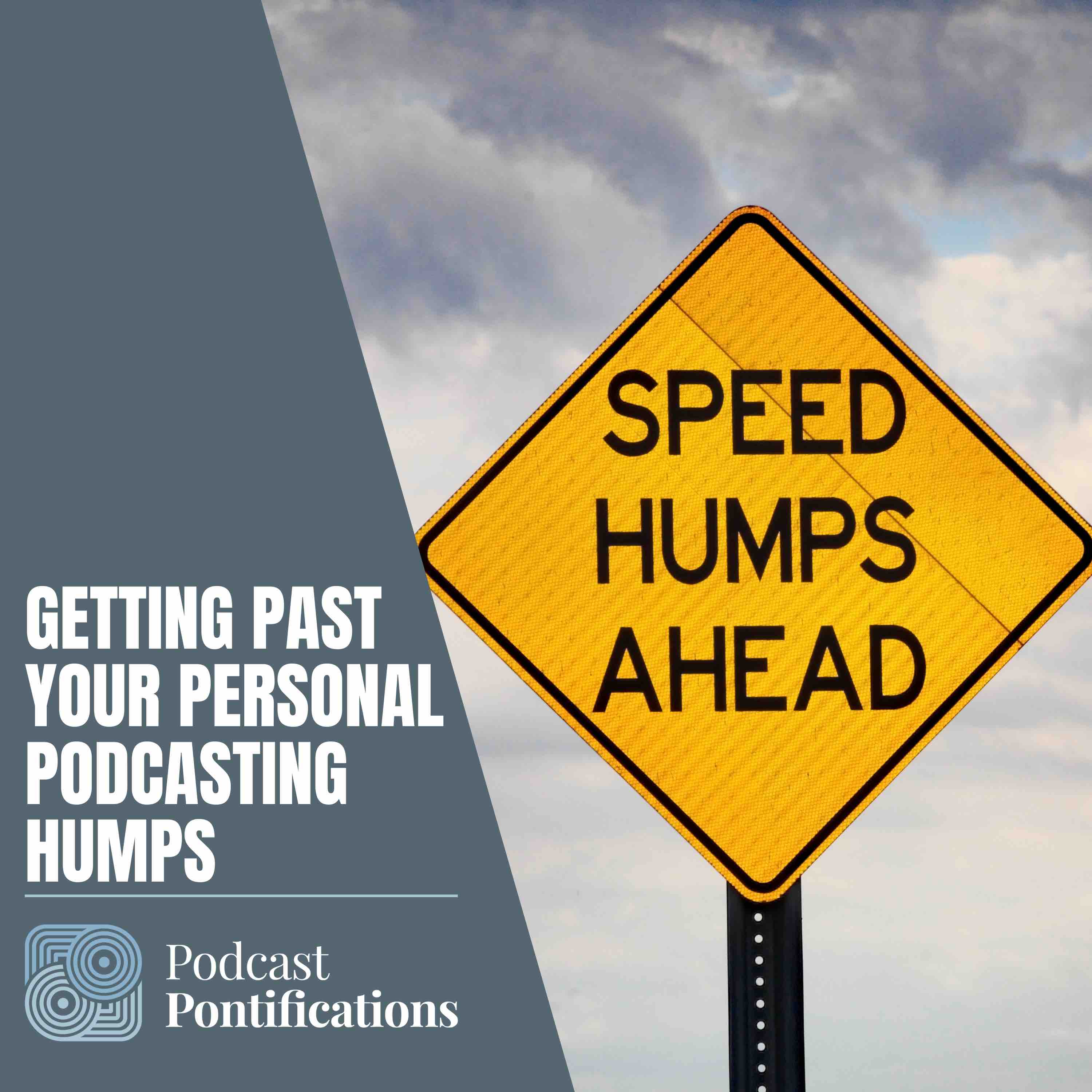 Getting Past Your Personal Podcasting Humps