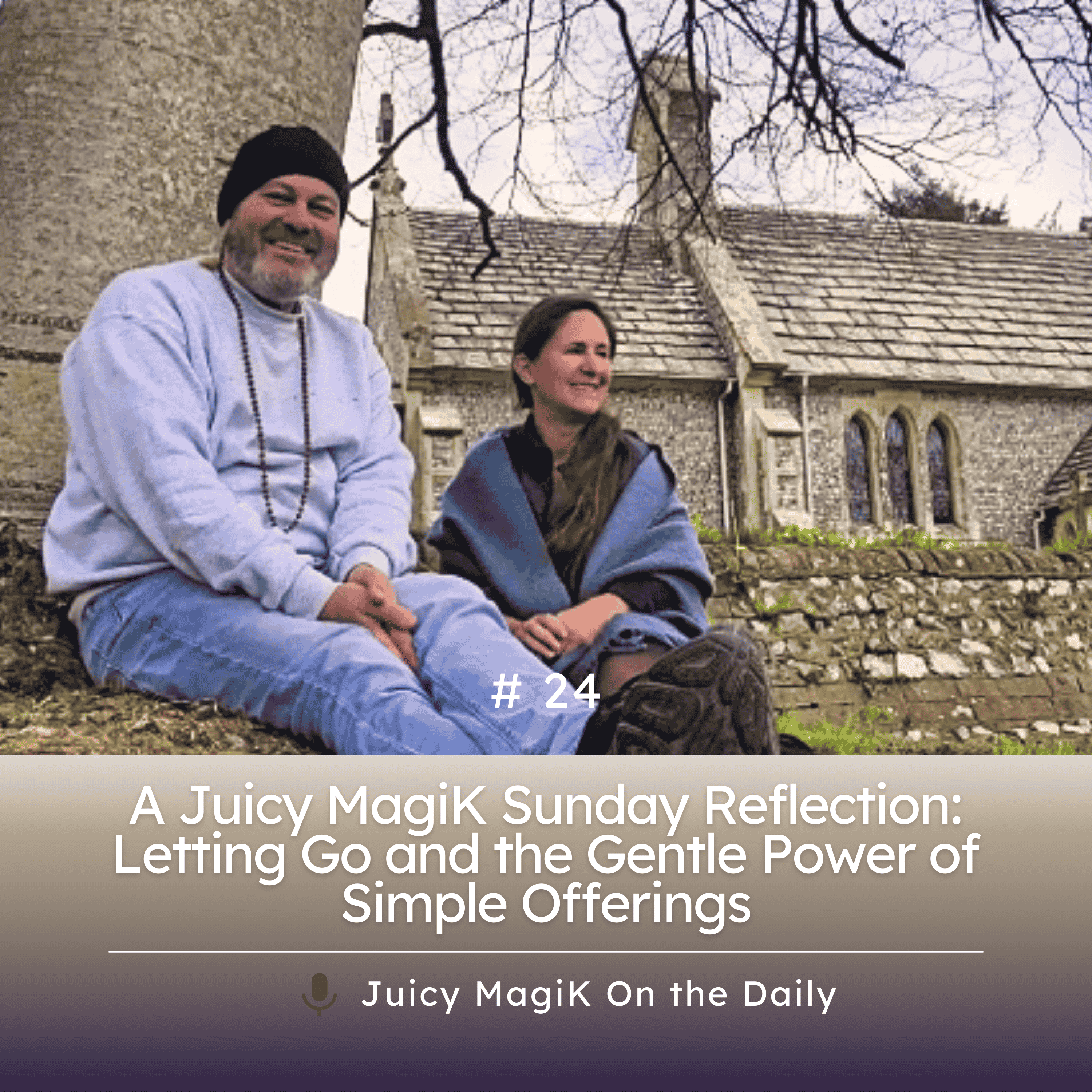 #24 - A Juicy MagiK Sunday Reflection: Letting Go and the Gentle Power of Simple Offerings
