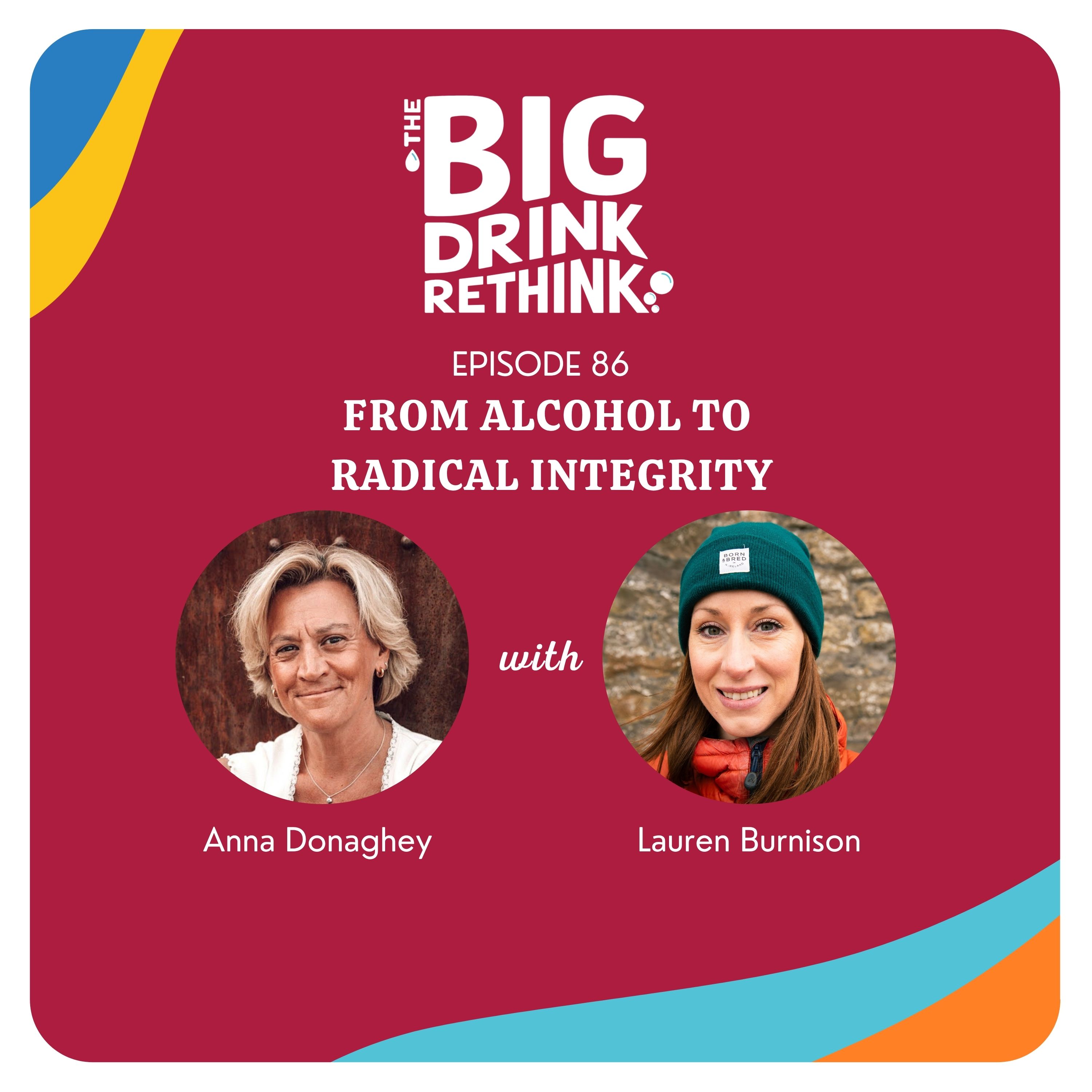 Ep 86. From Alcohol to Radical Integrity