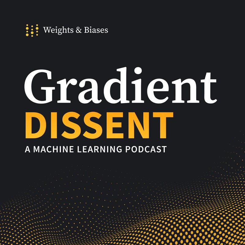 Artwork for podcast Gradient Dissent: Conversations on AI