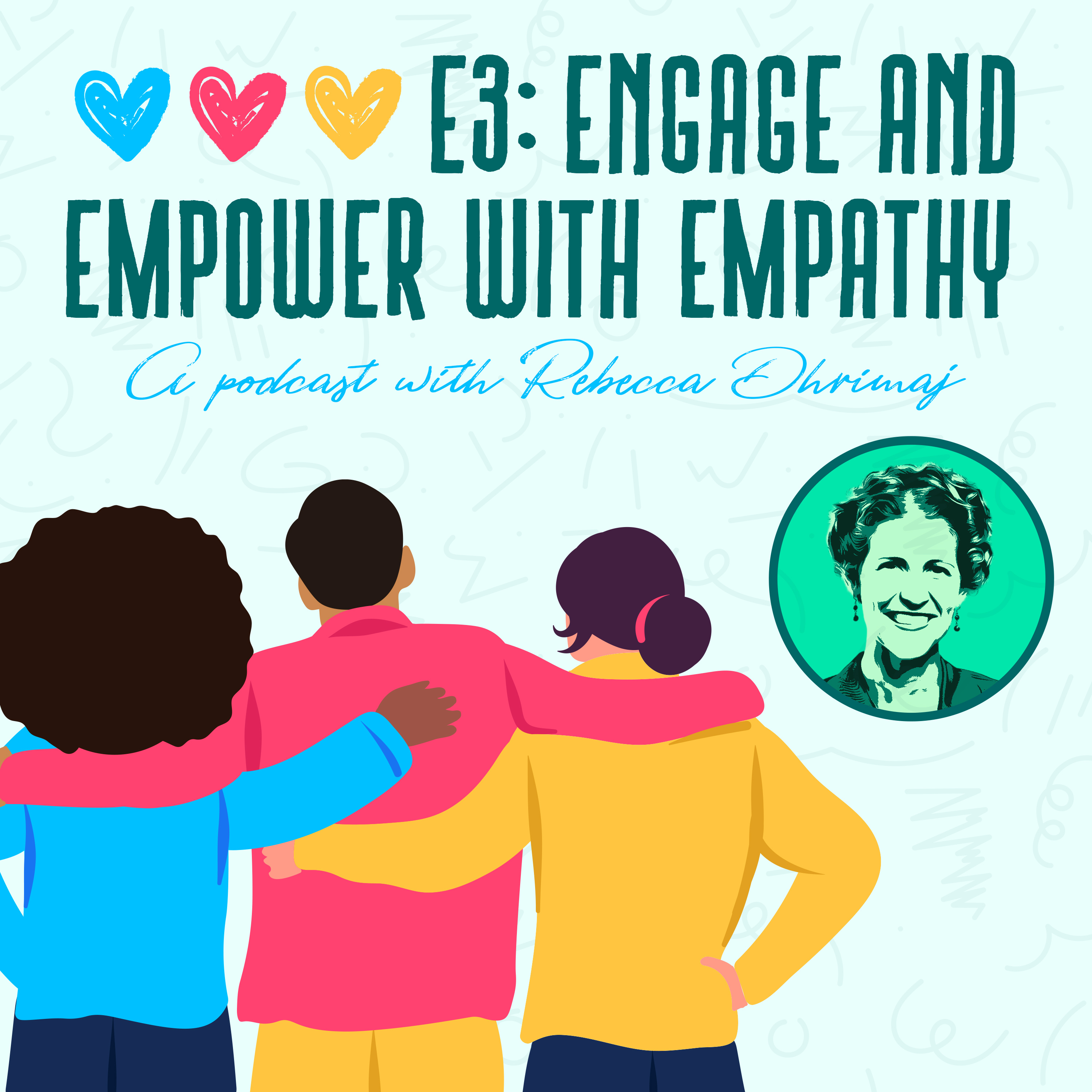 E3: Engage and Empower with Empathy