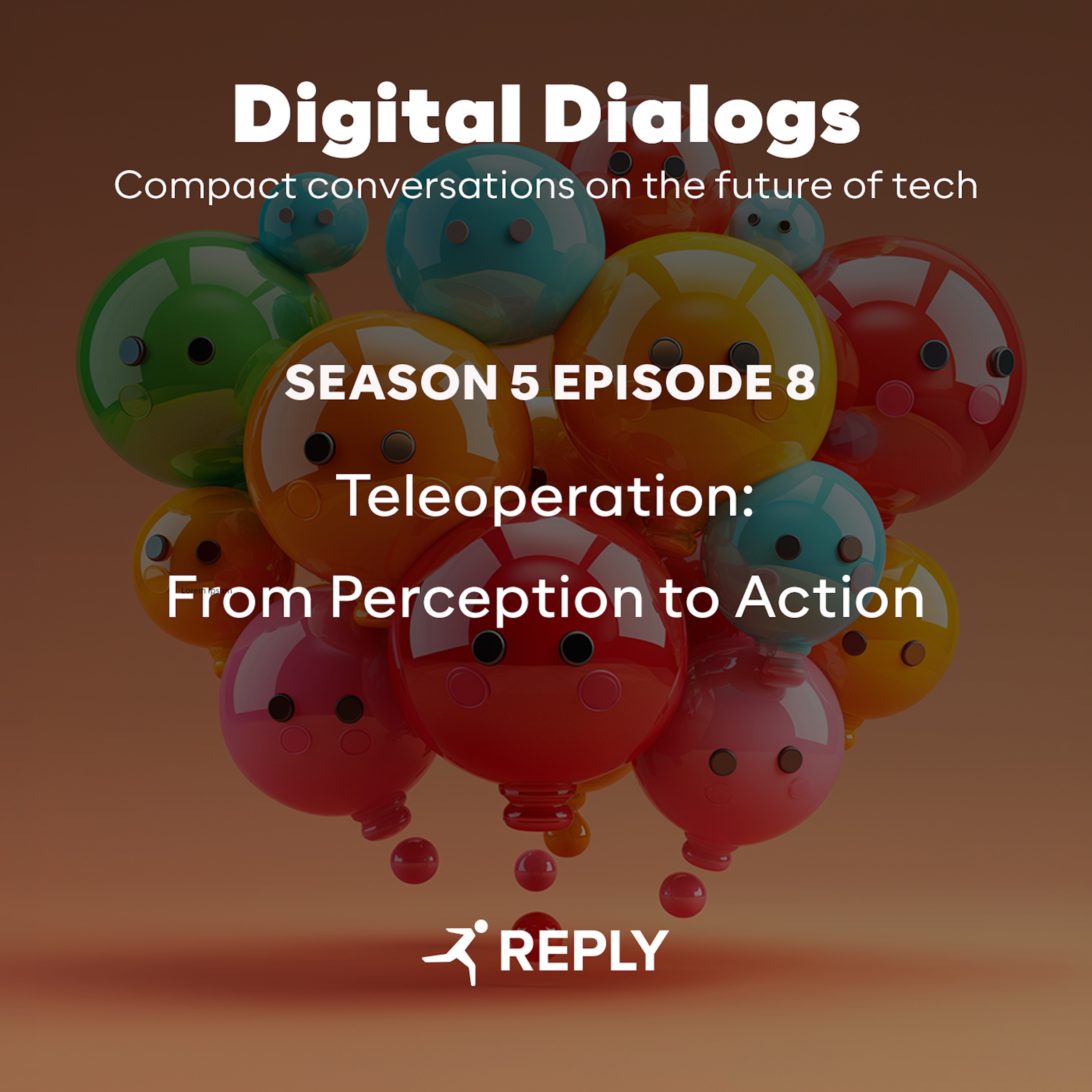 Digital Dialogs (Episode 8 | S5) - Teleoperation: From Perception to Action episode artwork
