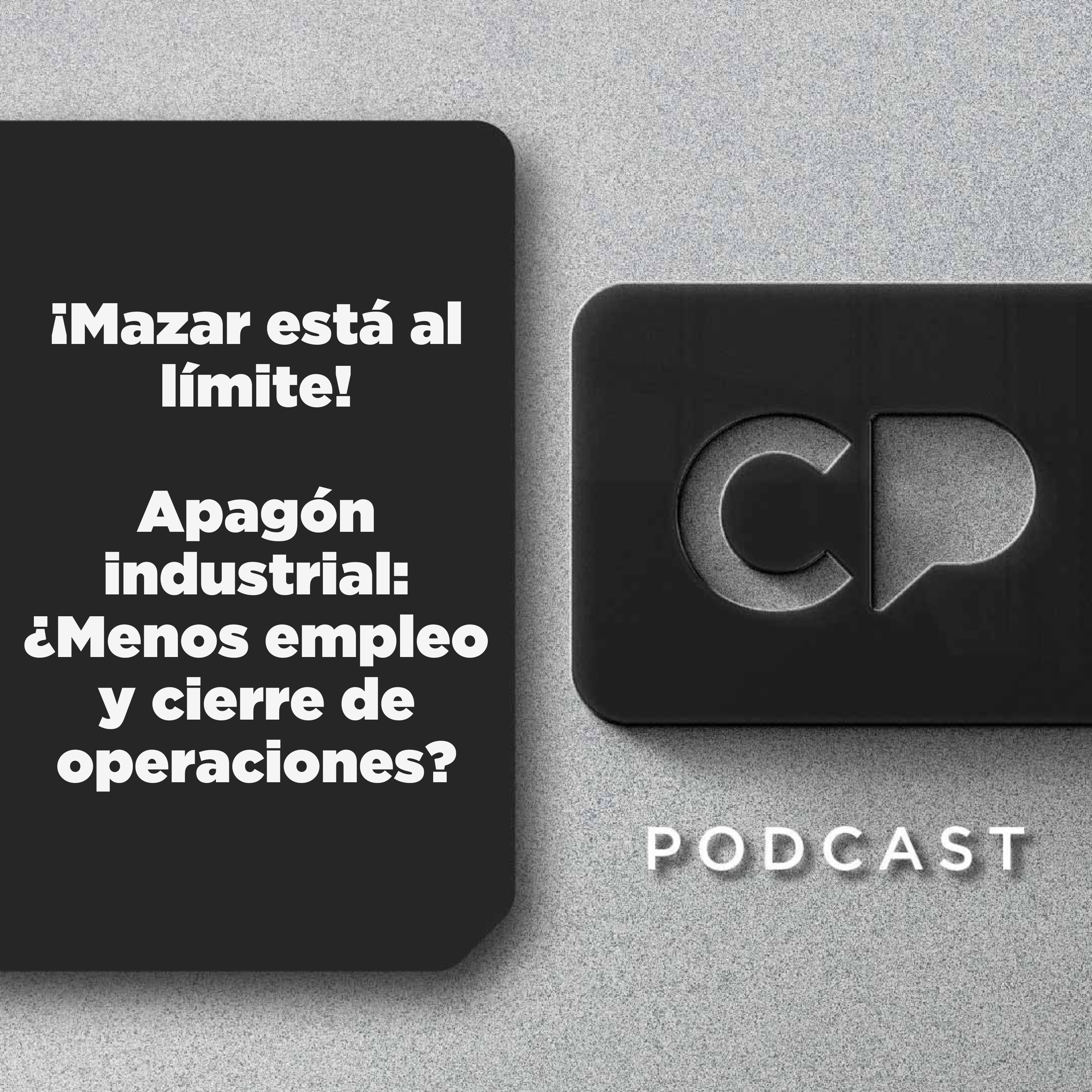 08/OCT: ¡Mazar está al límite! | Apagón industrial: ¿Menos empleo y cierre de operaciones?