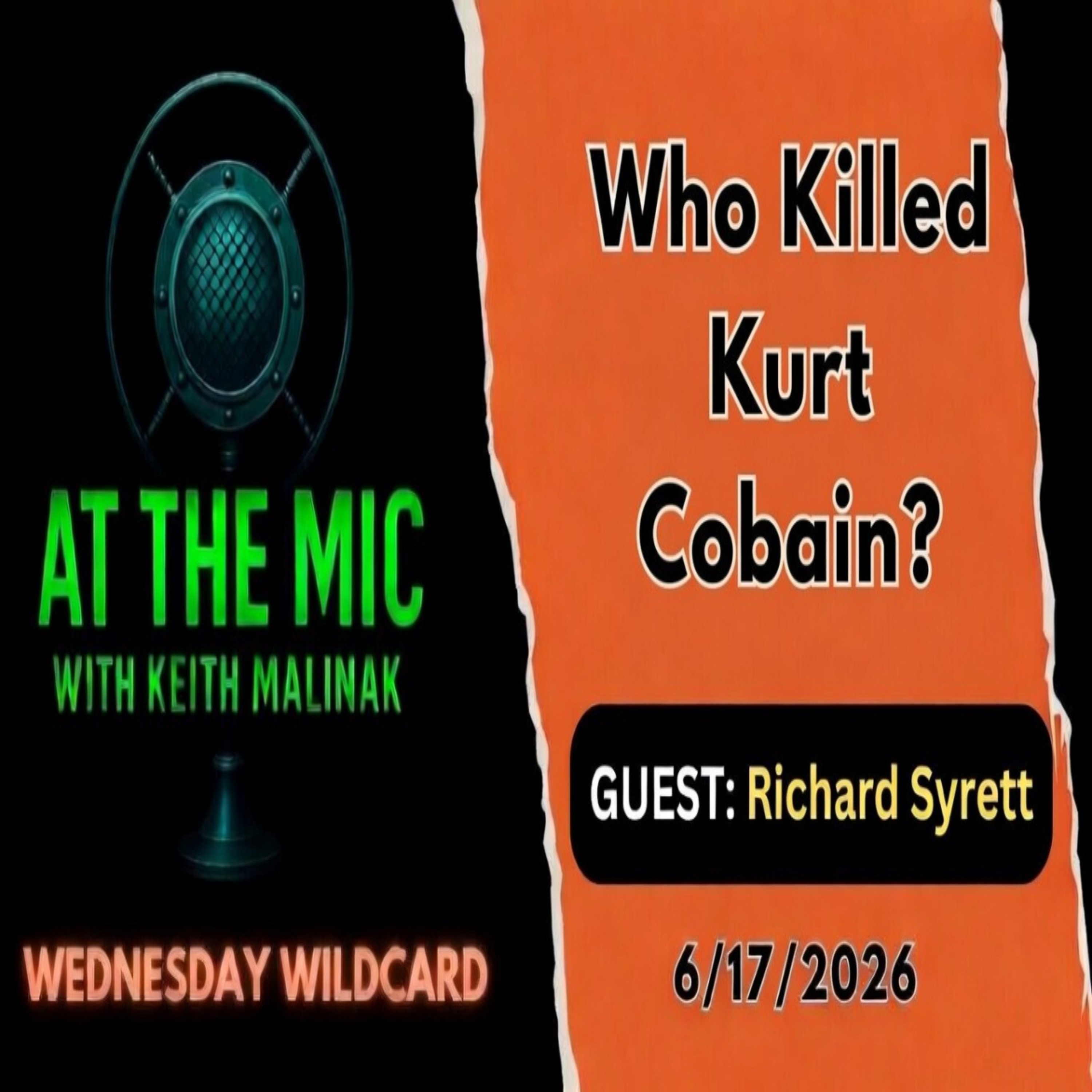 ATM WILDCARD: Kurt Cobain Revisited & other Unexplained Rock Deaths - GUEST Richard Syrett (6/17/2026)