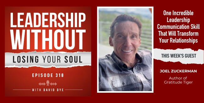 One Incredible Leadership Communication Skill That Will Transform Your Relationships, Energize Your Team, and Change Your Life