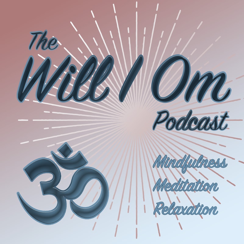 Artwork for podcast Will I Om: Mindfulness, Meditation, and Relaxation