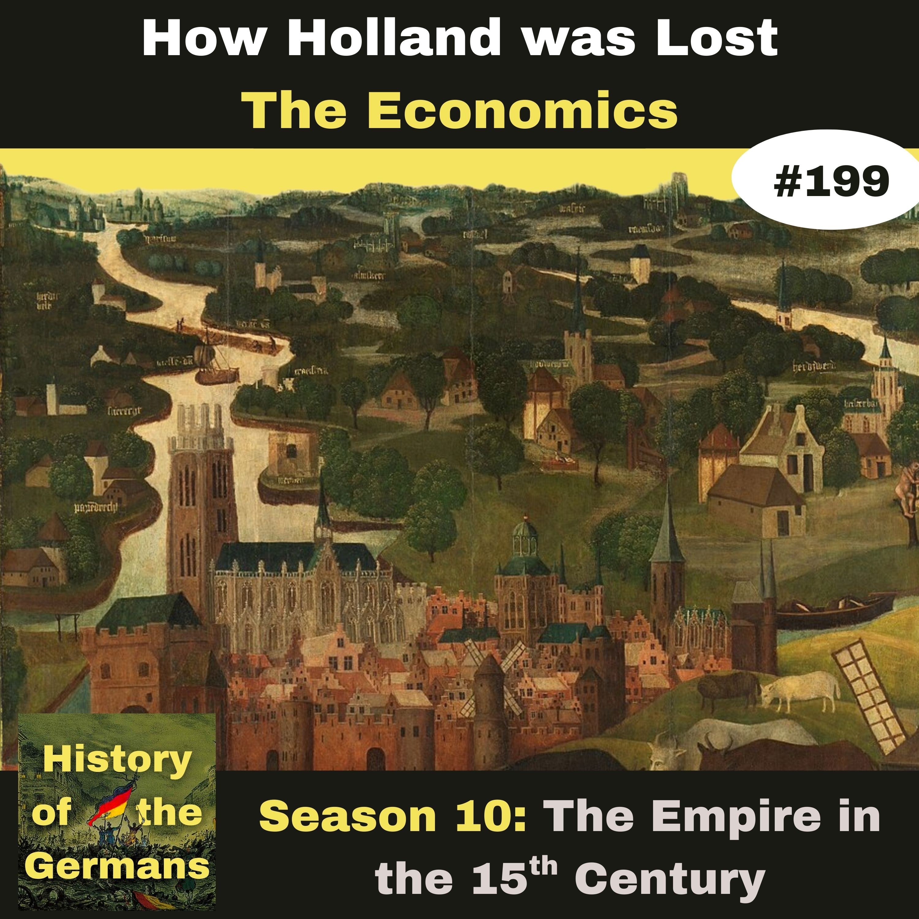 Ep. 199 – How Holland was Lost to the Holy Roman Empire (Part 2 - the Economy)
