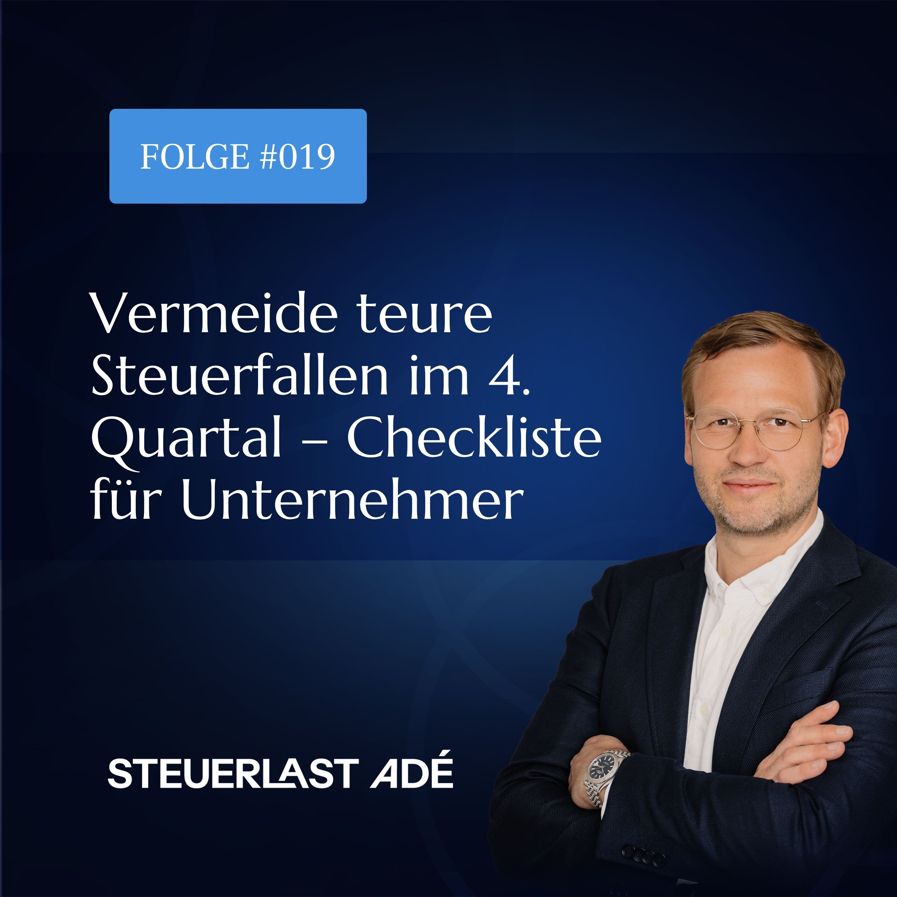 #019 Vermeide teure Steuerfallen im 4. Quartal – Checkliste für Unternehmer episode artwork