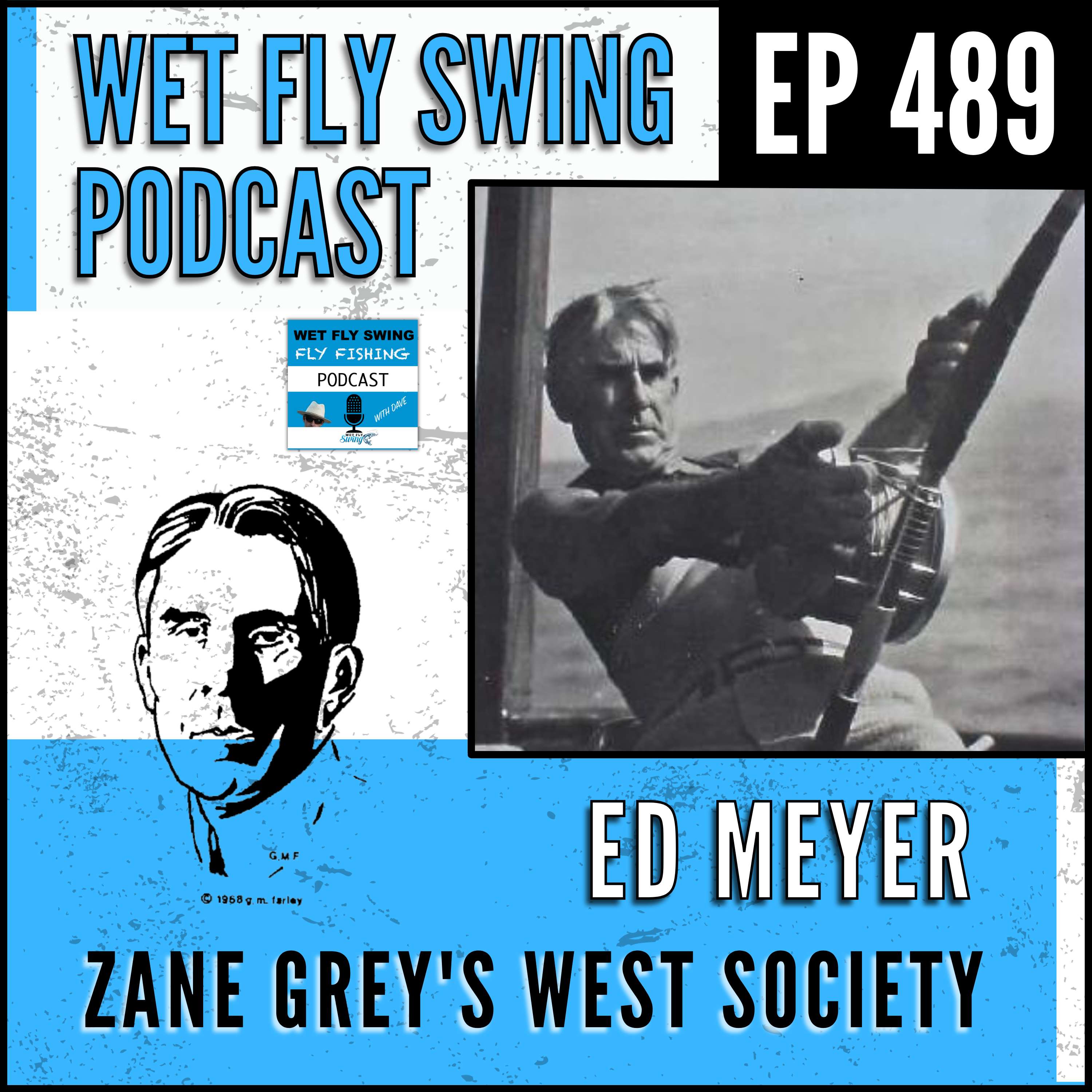 WFS 489 - Zane Grey's West Society with Ed Meyer - Zane Grey Books, Rogue River, Ernest Hemingway episode artwork