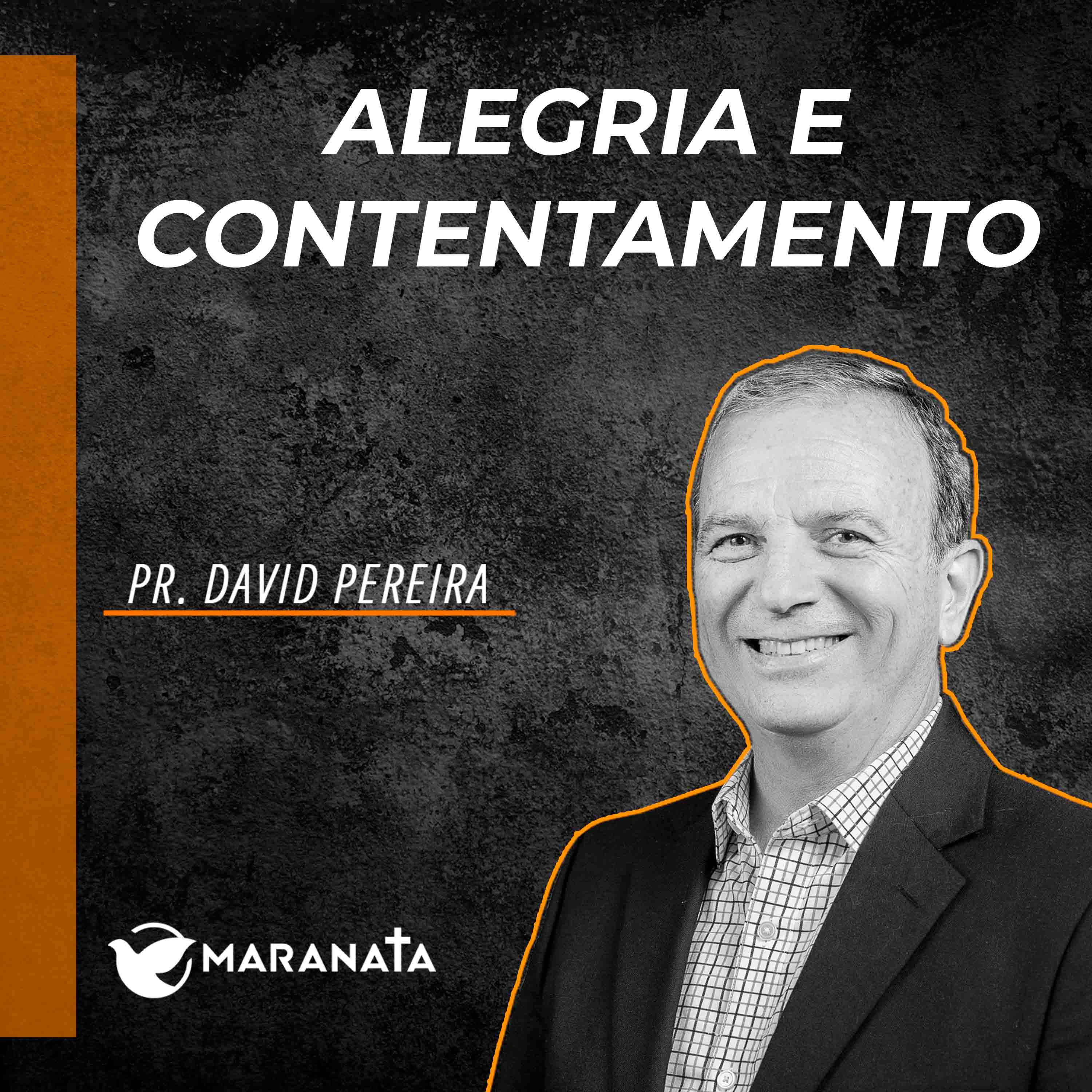 Alegria e contentamento - Pr. David Pereira episode artwork