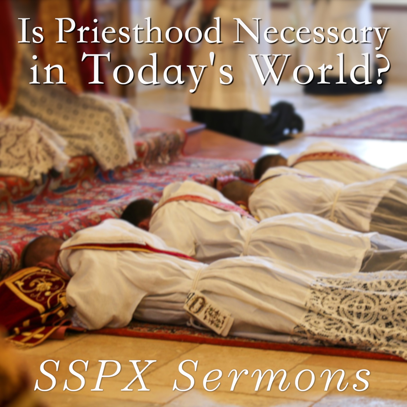 Is the Priesthood Necessary in Today's World? - SSPX Sermons