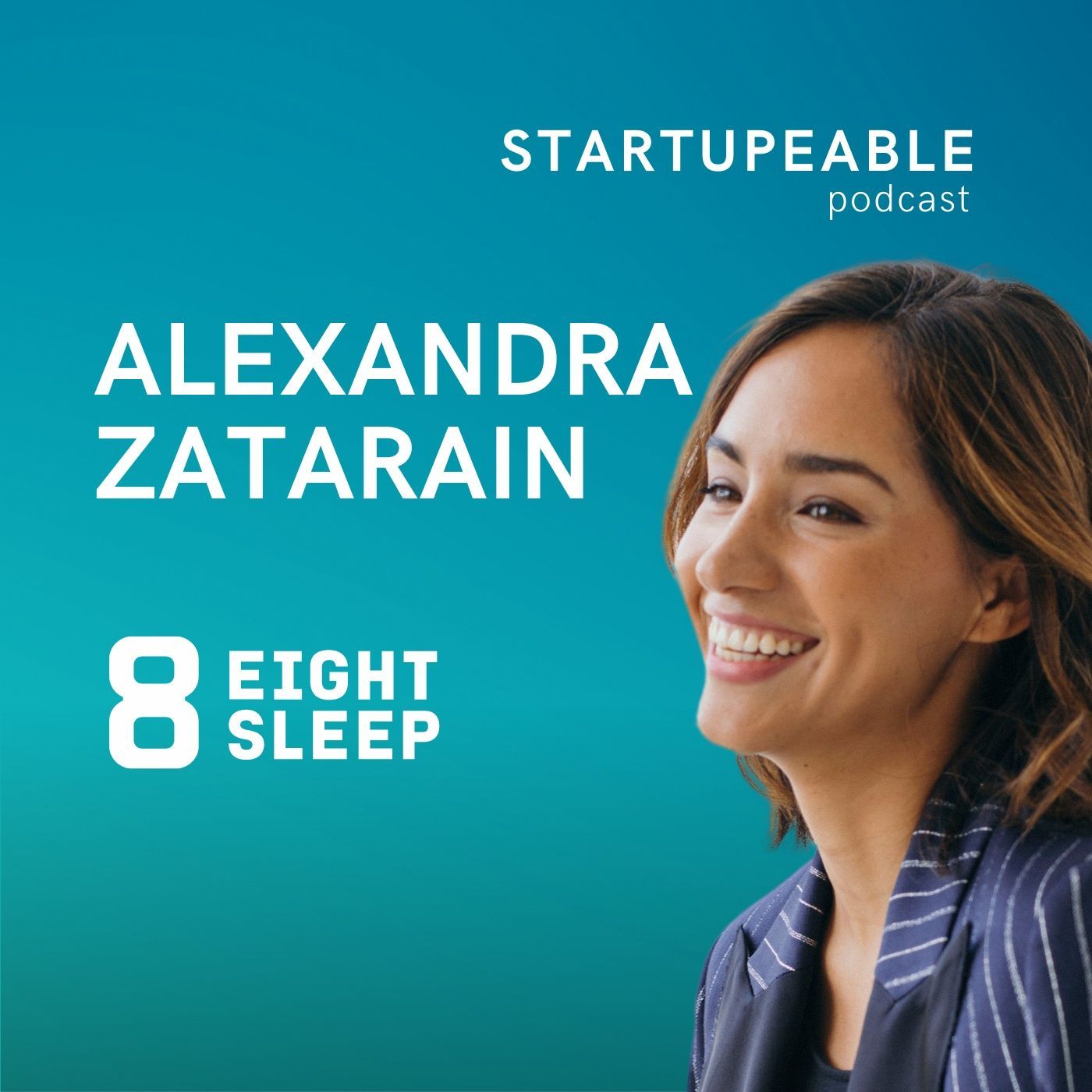 118. Alexandra Zatarain, Eight Sleep | Cómo Crear Marcas y Llevar un Producto de Nicho a Mainstream