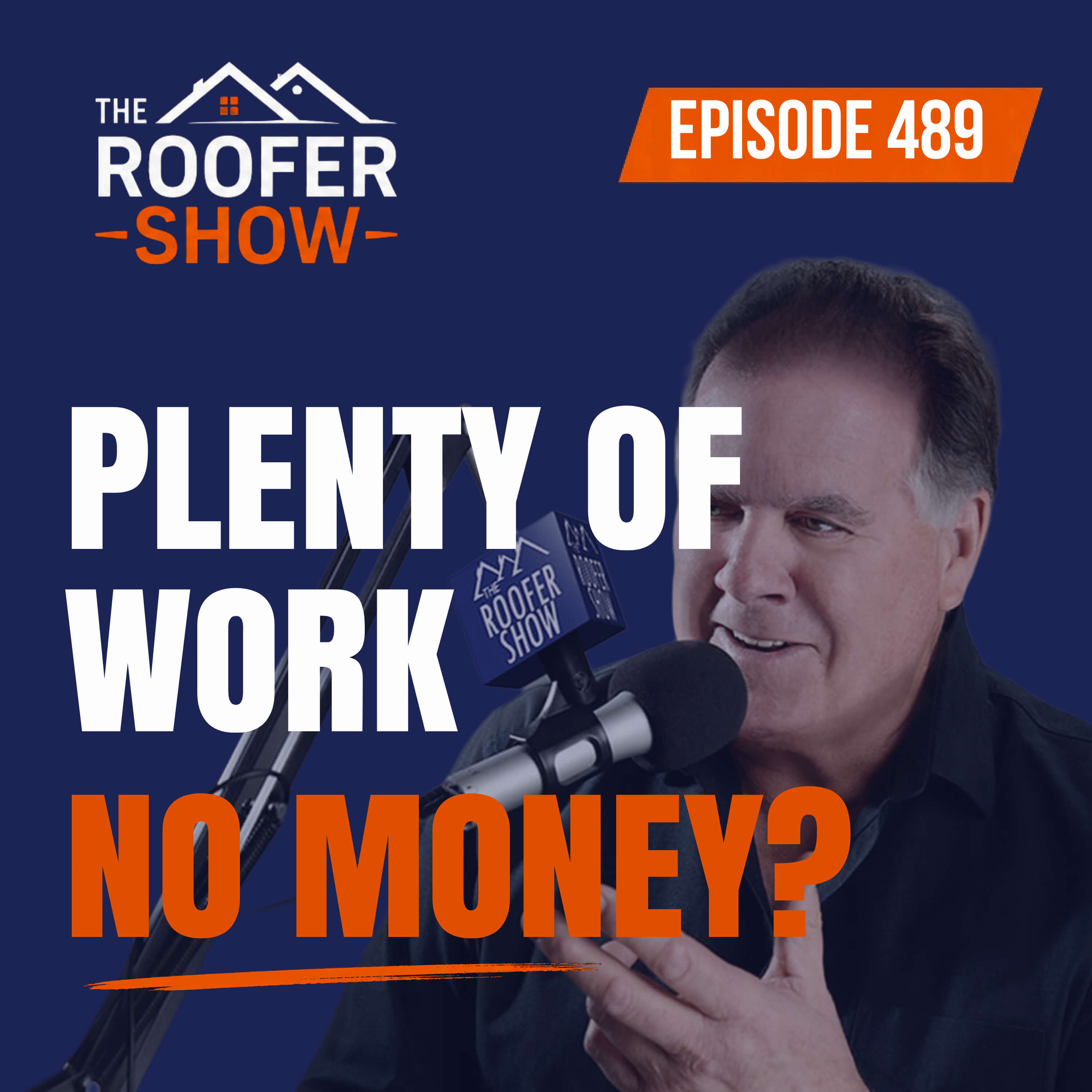 490: Why Your Roofing Company Has Plenty of Work—but No Money
