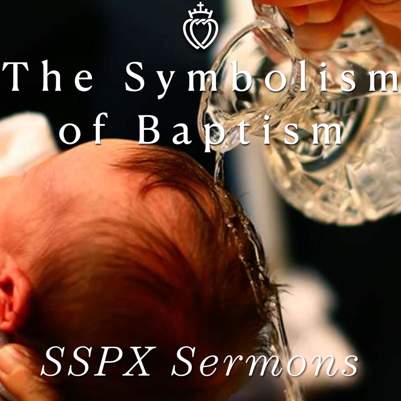 The Symbolism of Baptism - SSPX Sermons