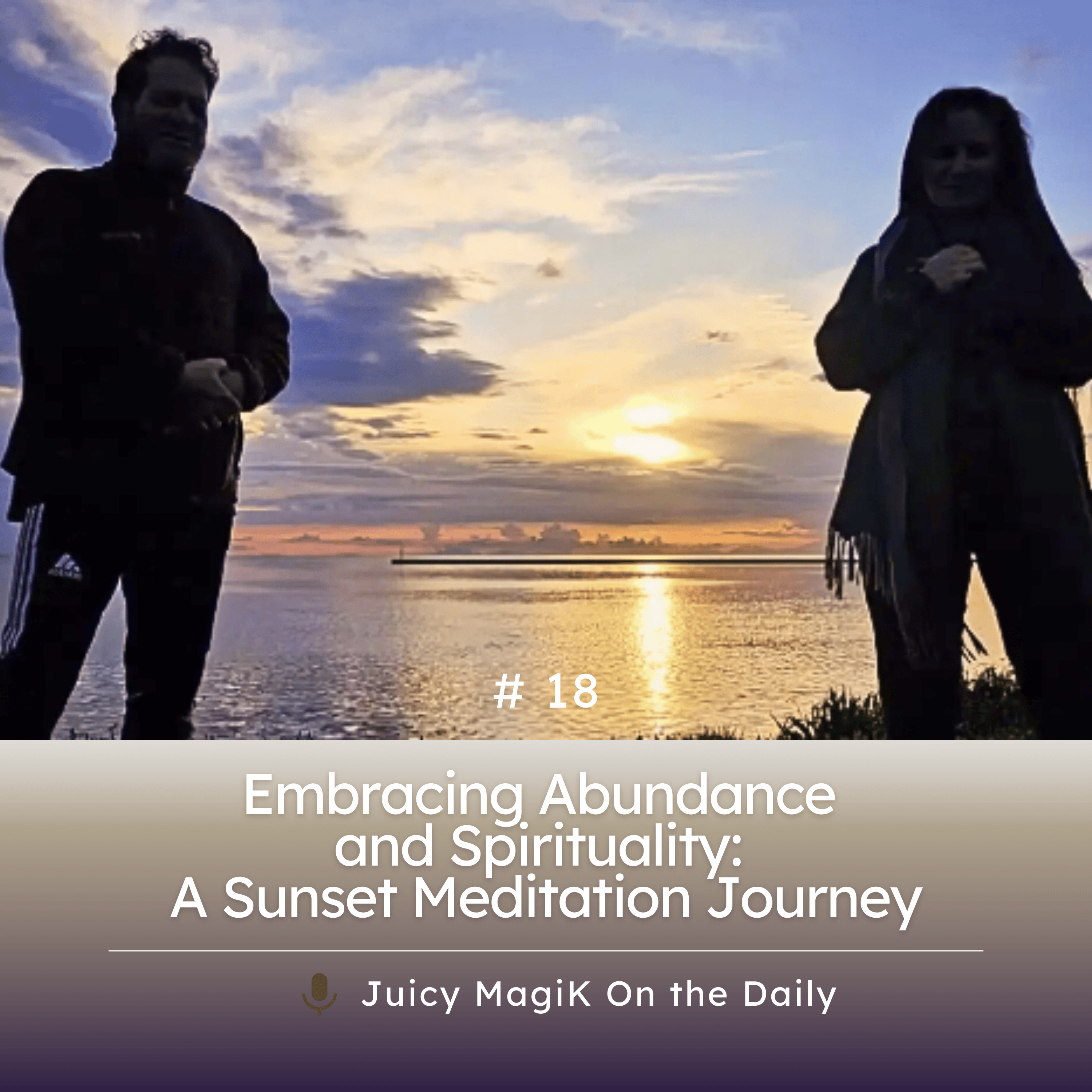 #18 - Embracing Abundance and Spirituality: A Sunset Meditation Journey