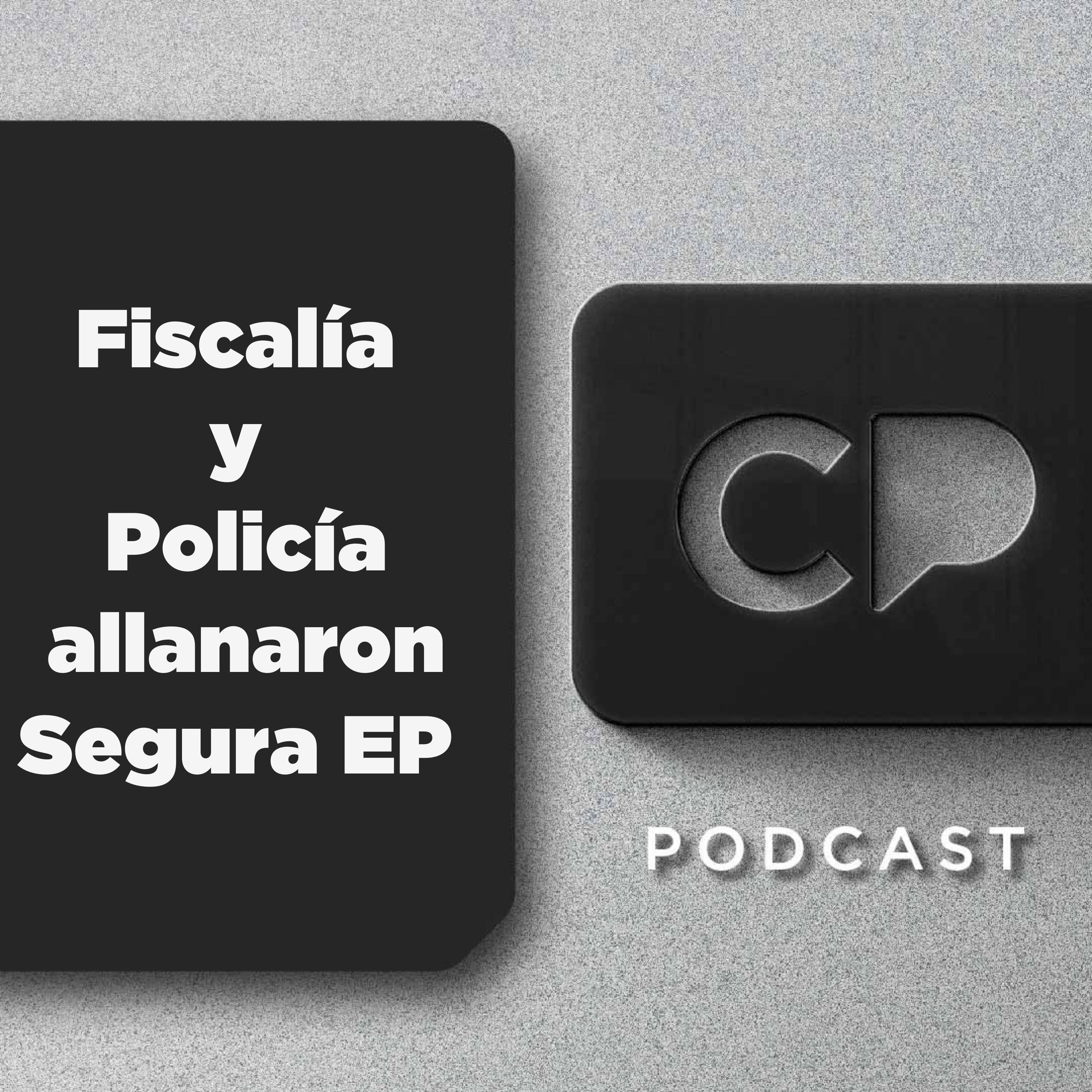 18/FEB: Fiscalía y Policía allanaron Segura EP