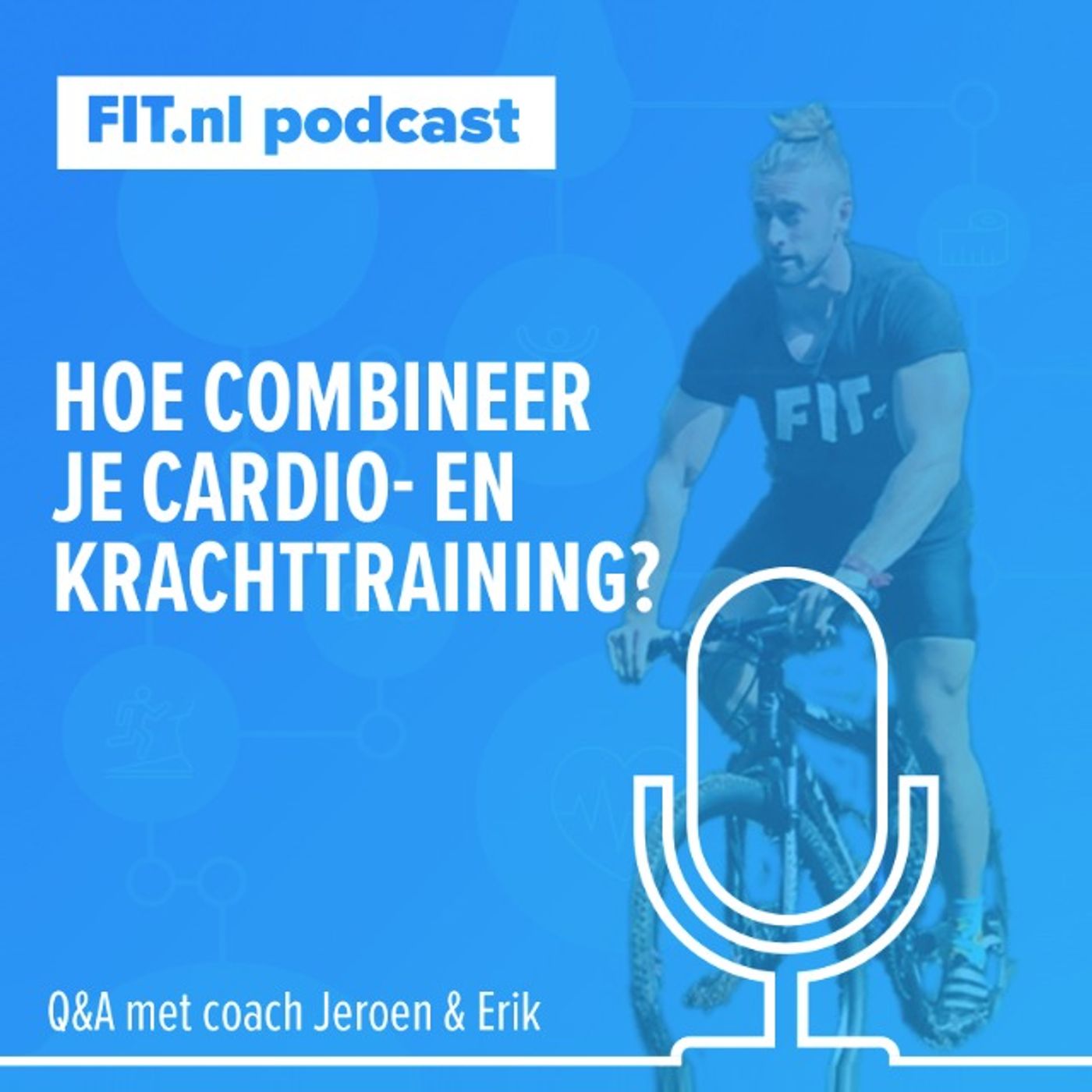 #33: Hoe combineer je cardio- en krachttraining? Q&A met coach Jeroen & Erik