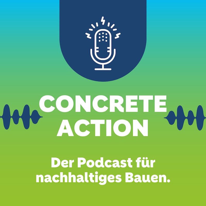 Artwork for podcast Concrete Action – Der Podcast für nachhaltiges Bauen