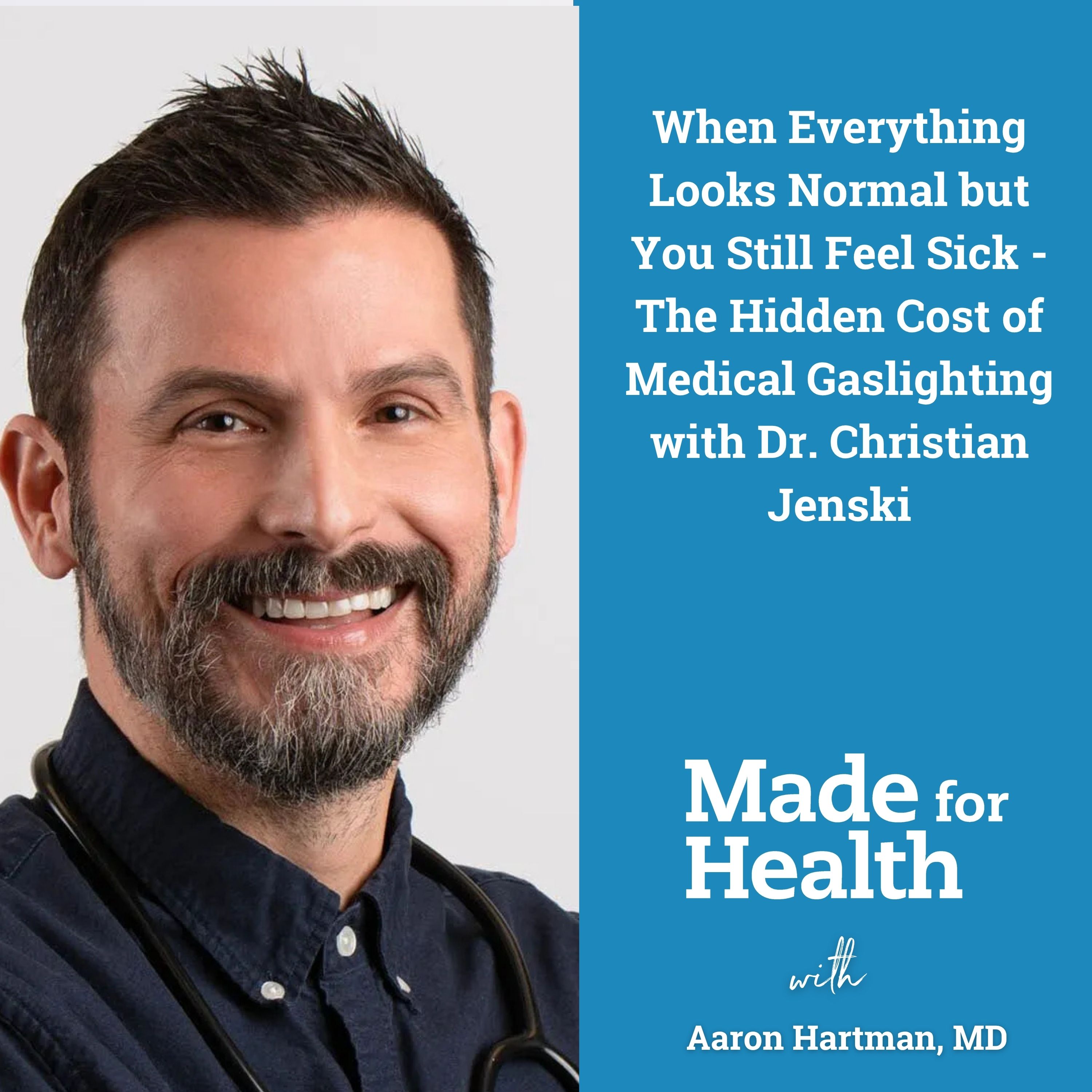 When Everything Looks Normal but You Still Feel Sick – The Hidden Cost of Medical Gaslighting with Dr. Christian Jenski | Medical Gaslighting | E157 episode artwork