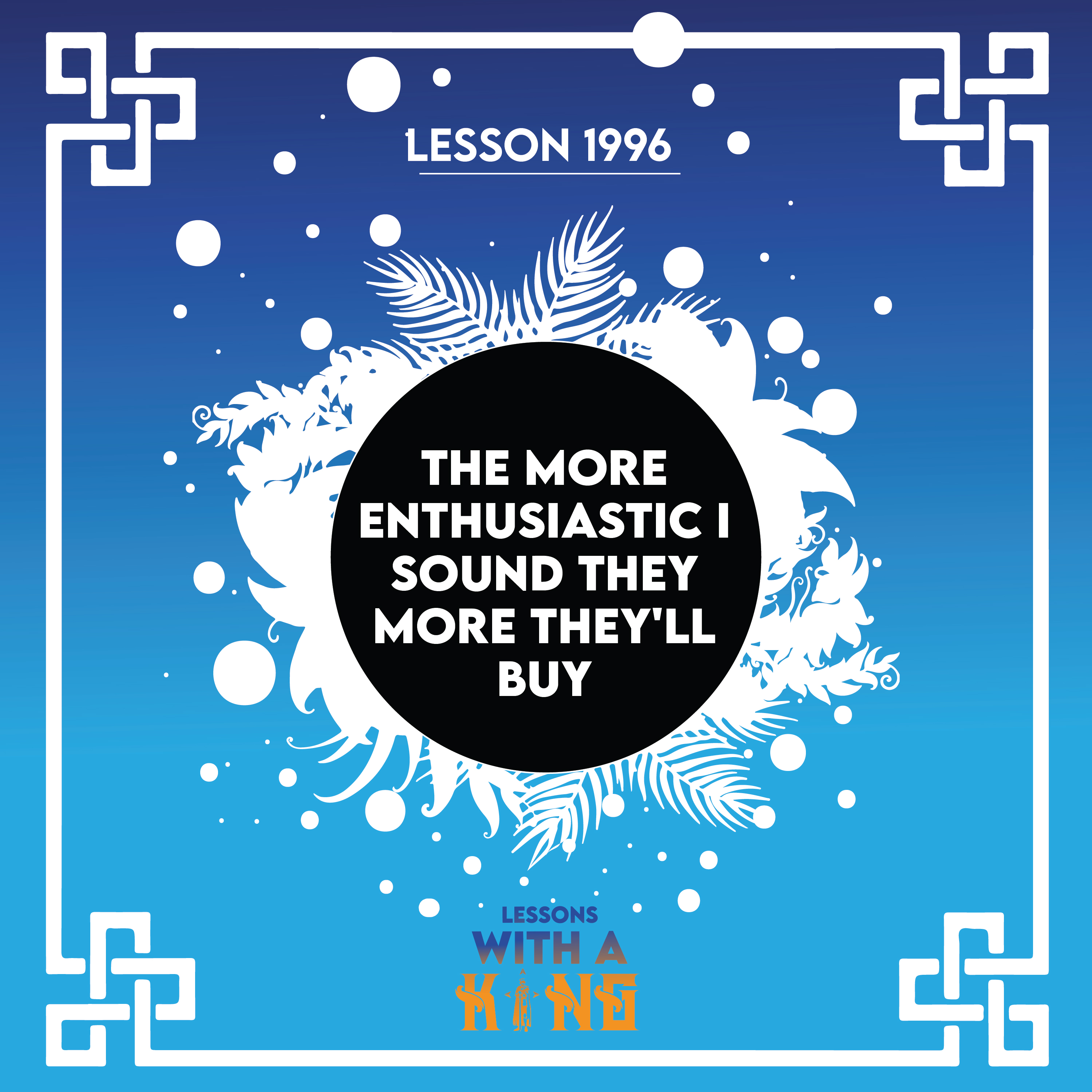 Lesson 1996: The More Enthusiastic I Sound They More They'll Buy episode artwork