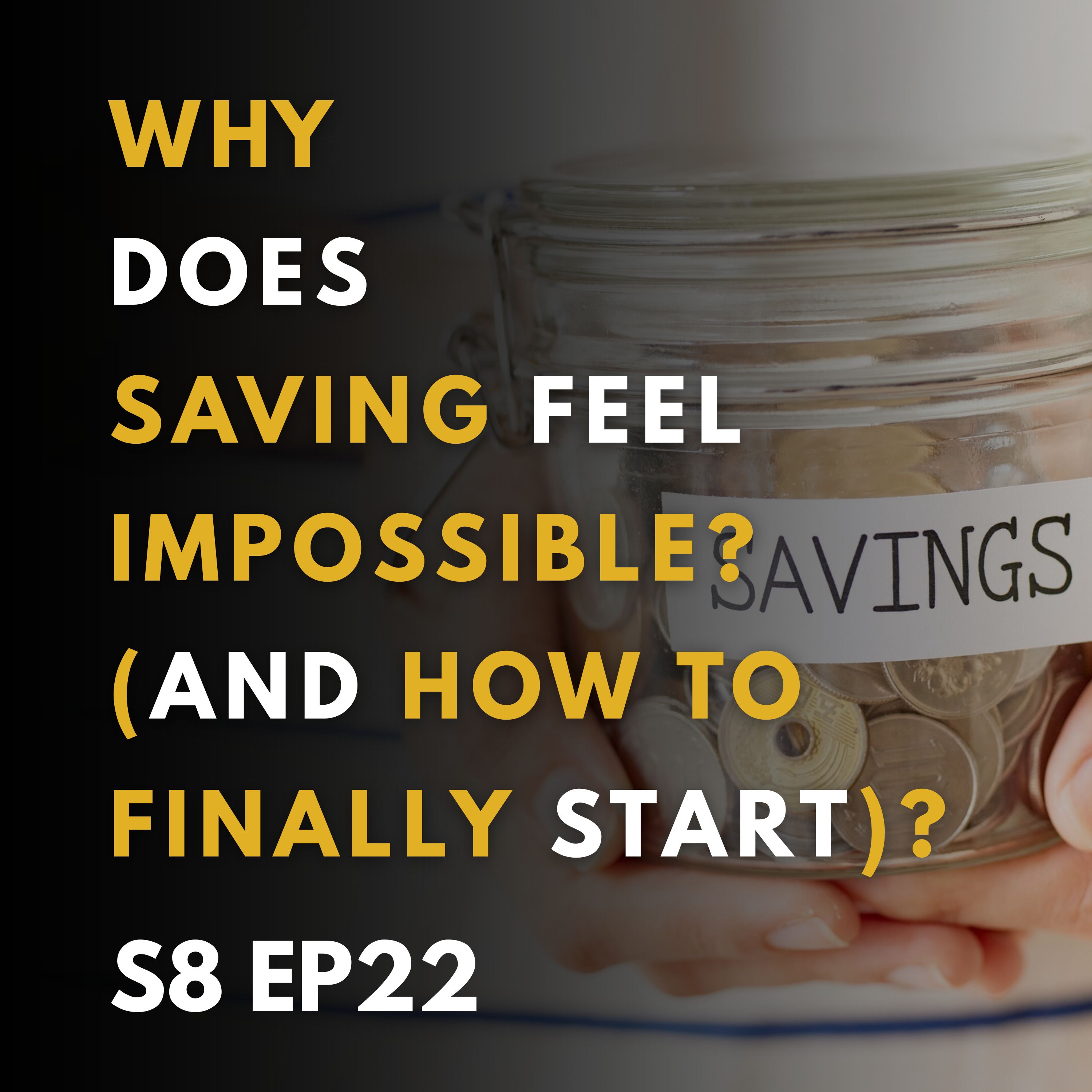Why Does Saving Feel Impossible (and How to Finally Start)?