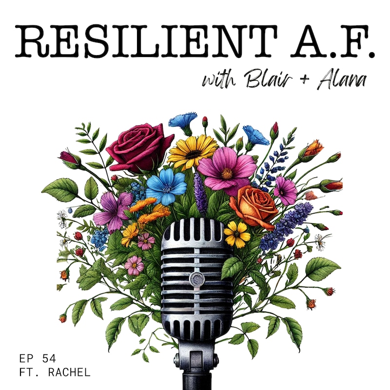 Artwork for podcast RESILIENT A.F. with Blair and Alana