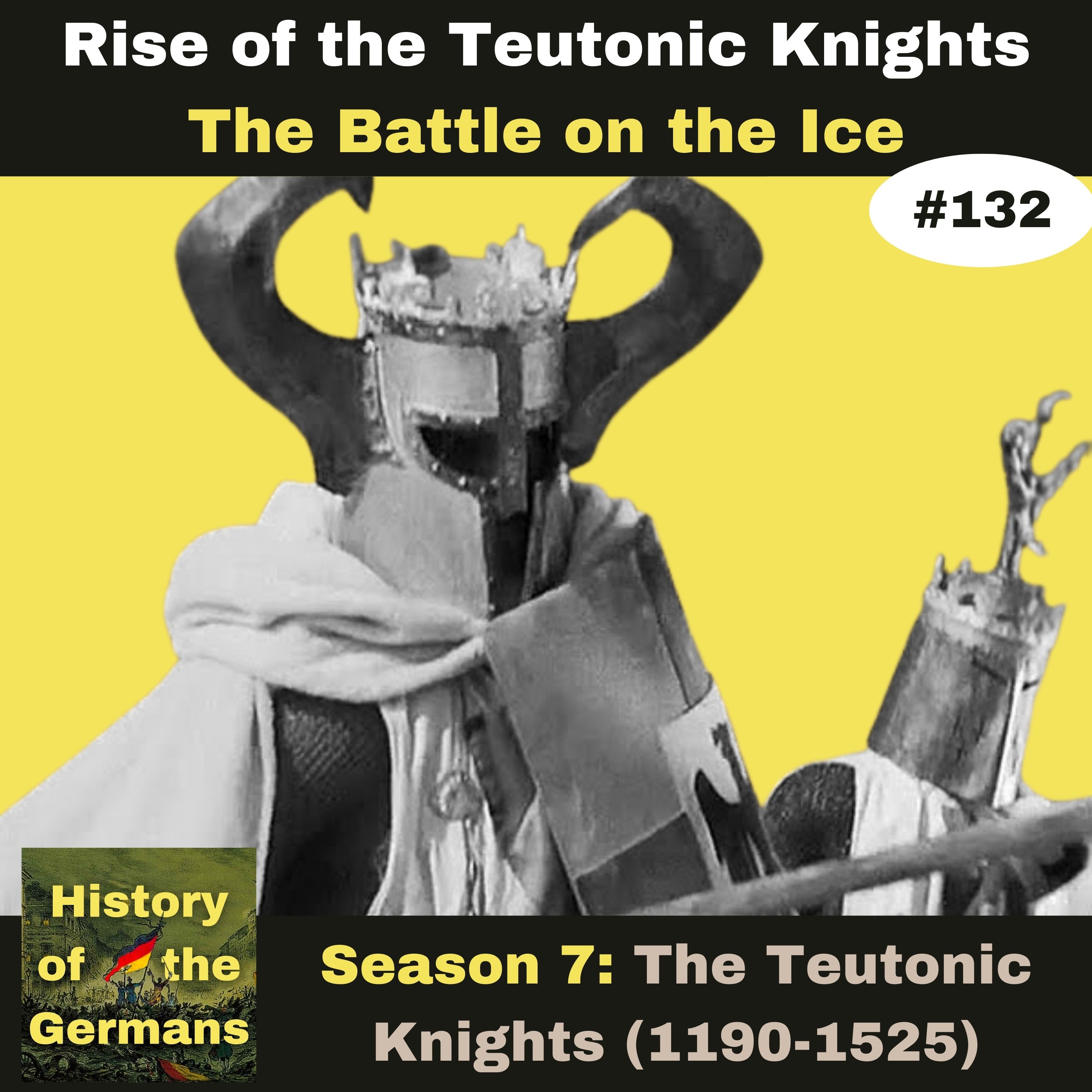 Ep. 132: The Teutonic Knights (1190-1525) - The Battle on the Ice