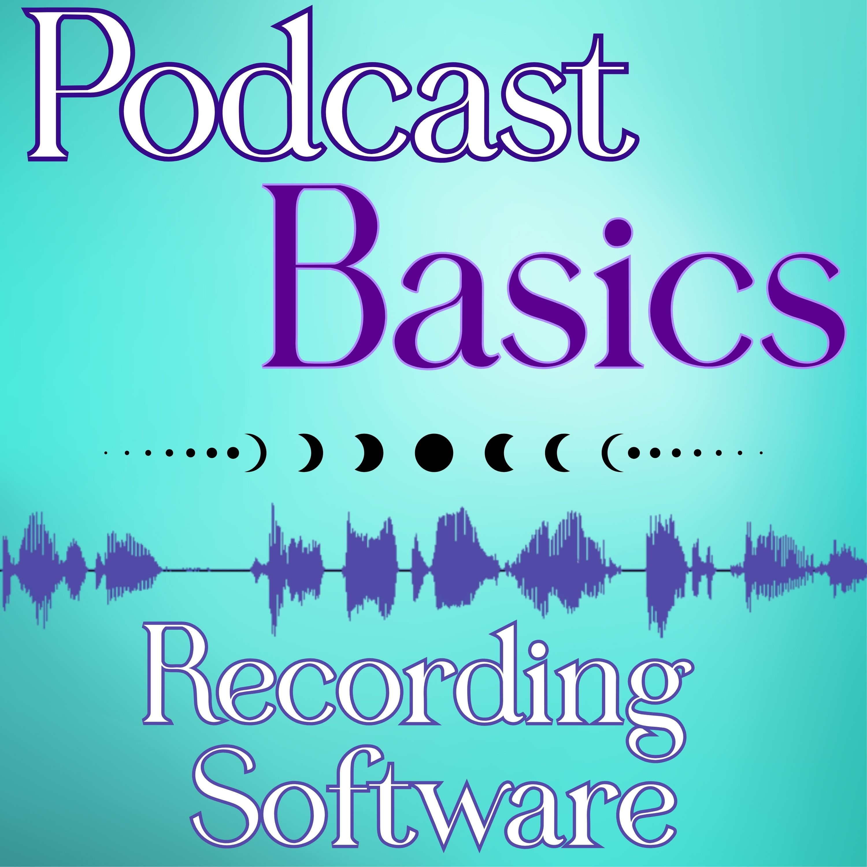 069: Podcast Basics: Choosing the Right Recording Software episode artwork