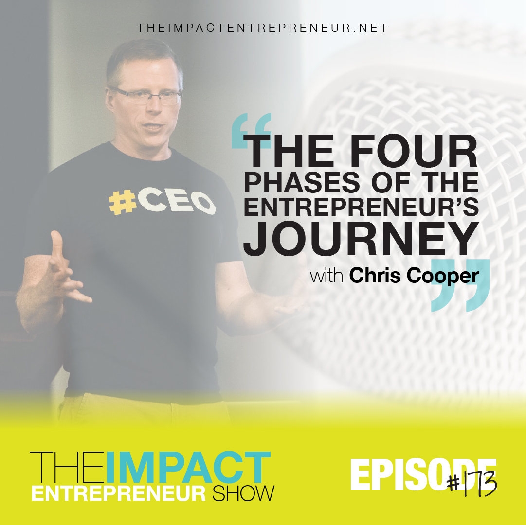 Ep. 173 - The Four Phases of the Entrepreneur’s Journey - with Chris Cooper
