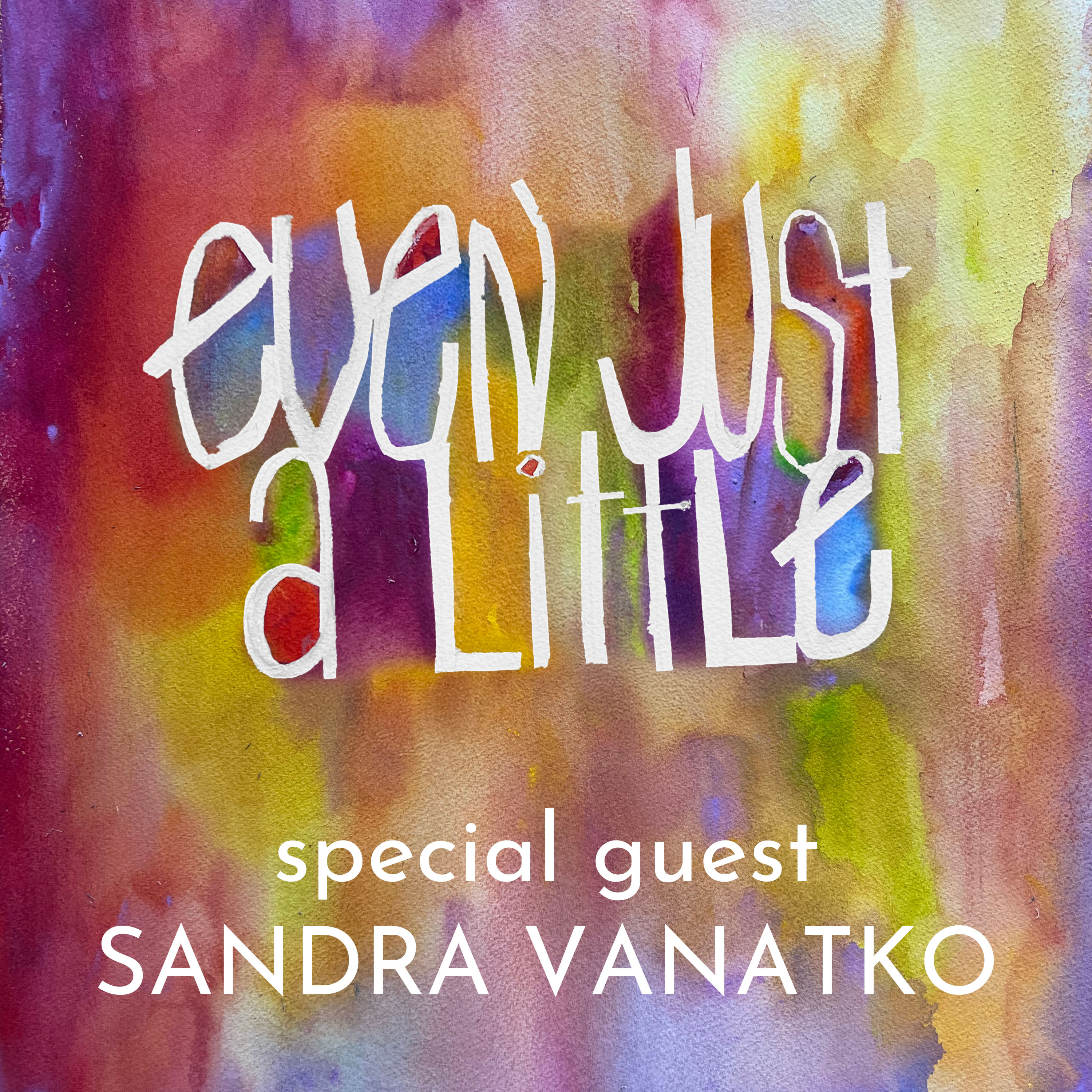 Even Just a Little... Creativity, Joy, Entrepreneurship, Ideas, Authors, Artists