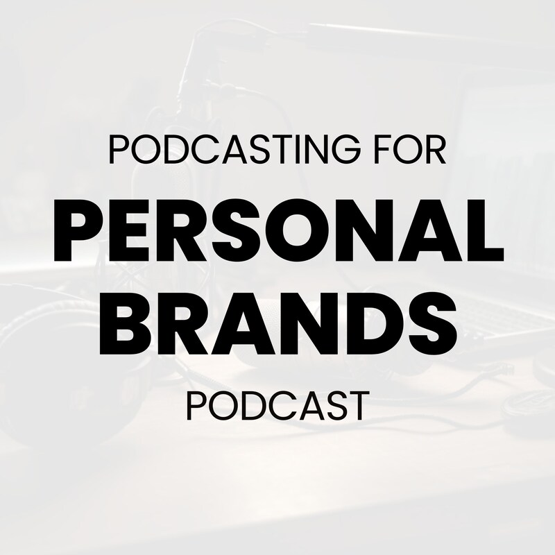 Artwork for podcast Podcasting for Personal Brands