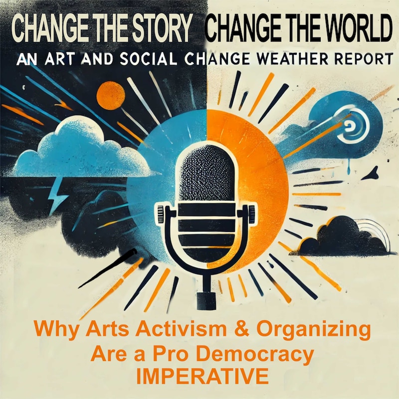 Artwork for podcast ART IS CHANGE: Tactics and Tools for Activist Artists and Cultural Organizers