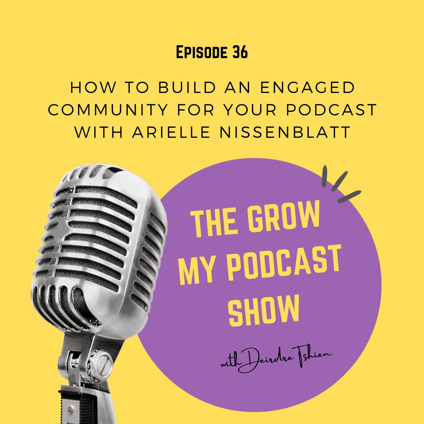 36. How to build an engaged community for your podcast with Arielle Nissenblatt Image
