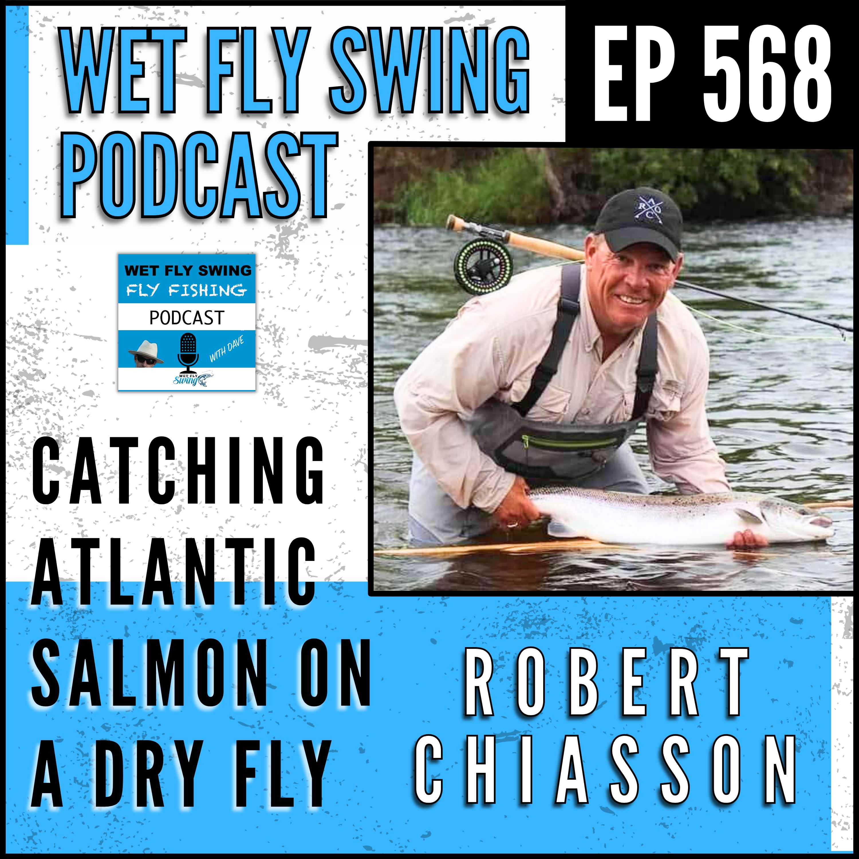 WFS 568 - Catching Atlantic Salmon on a Dry Fly with Robert Chiasson - Margaree River, Nova Scotia, Cape Breton episode artwork