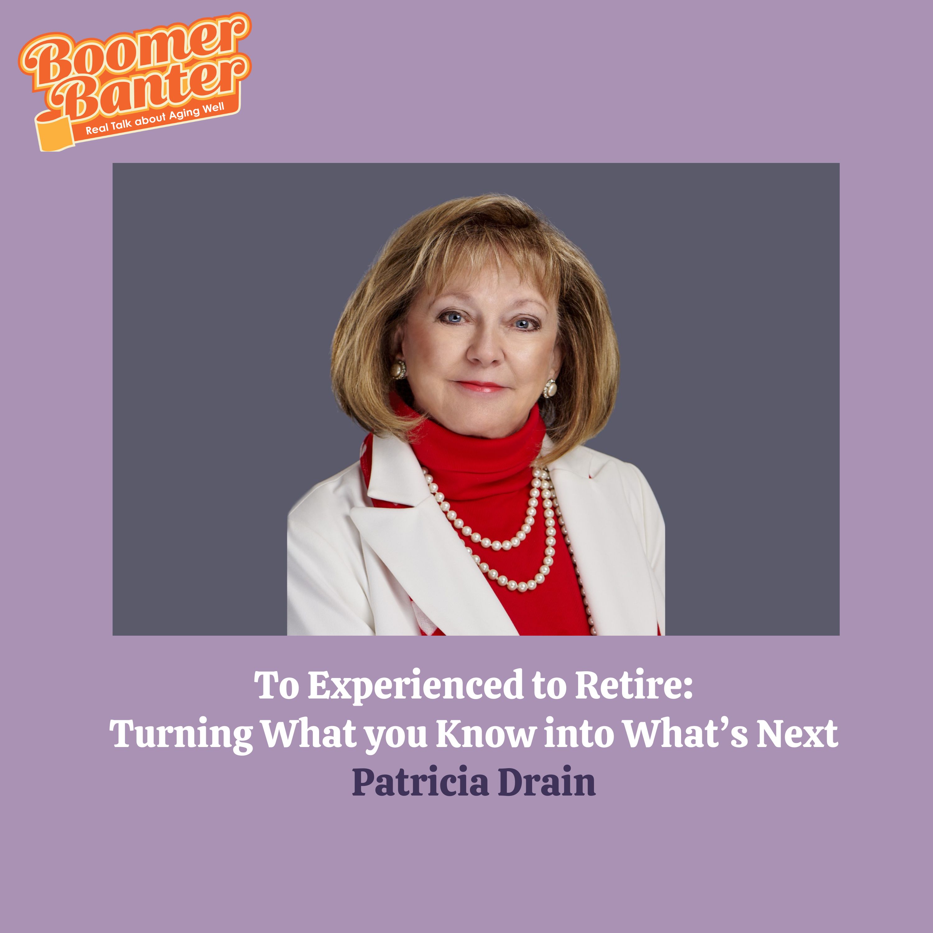 Too Experienced to Retire: Turning What you Know into What's nNext