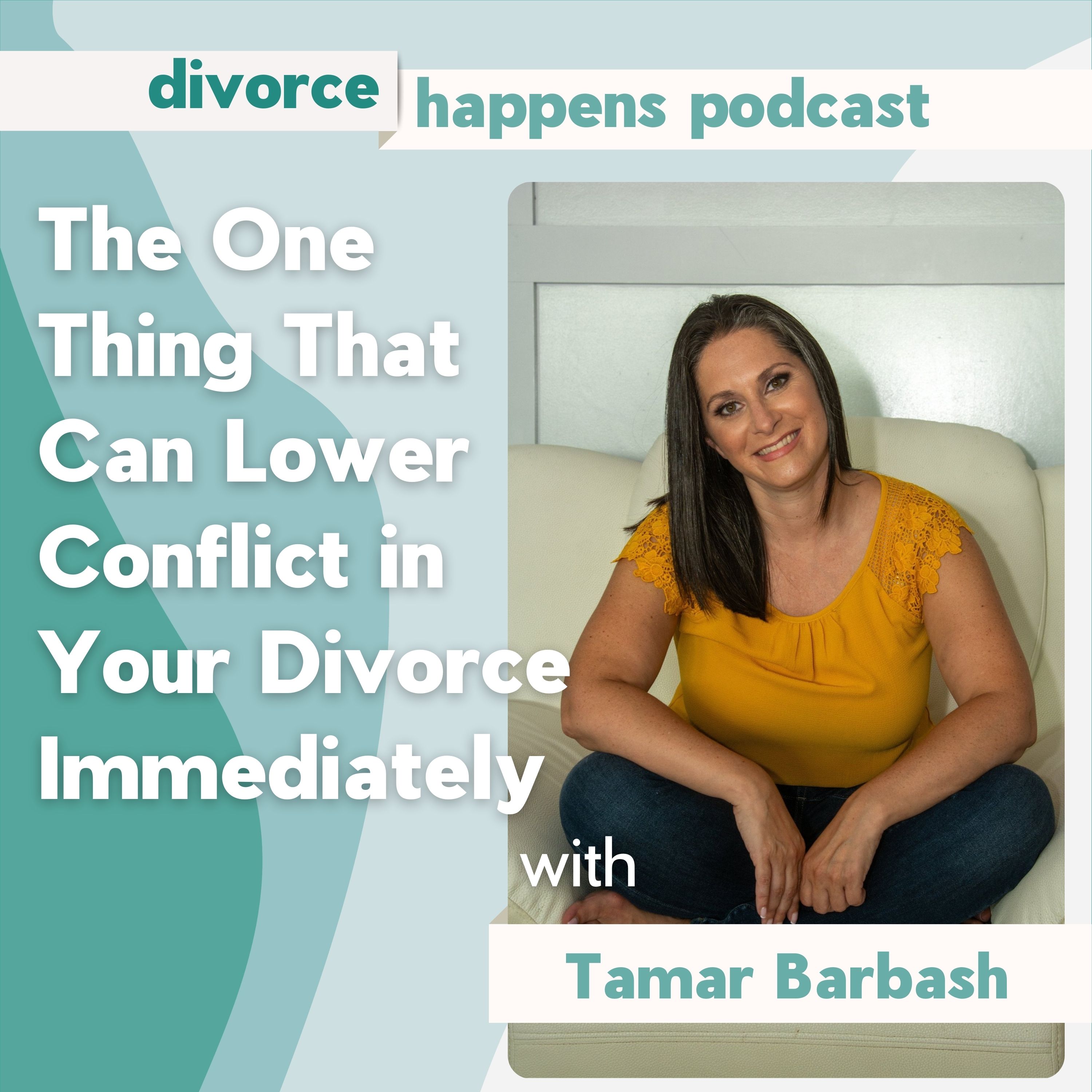 The One Thing That Can Lower Conflict in Your Divorce Immediately with Tamar Barbash