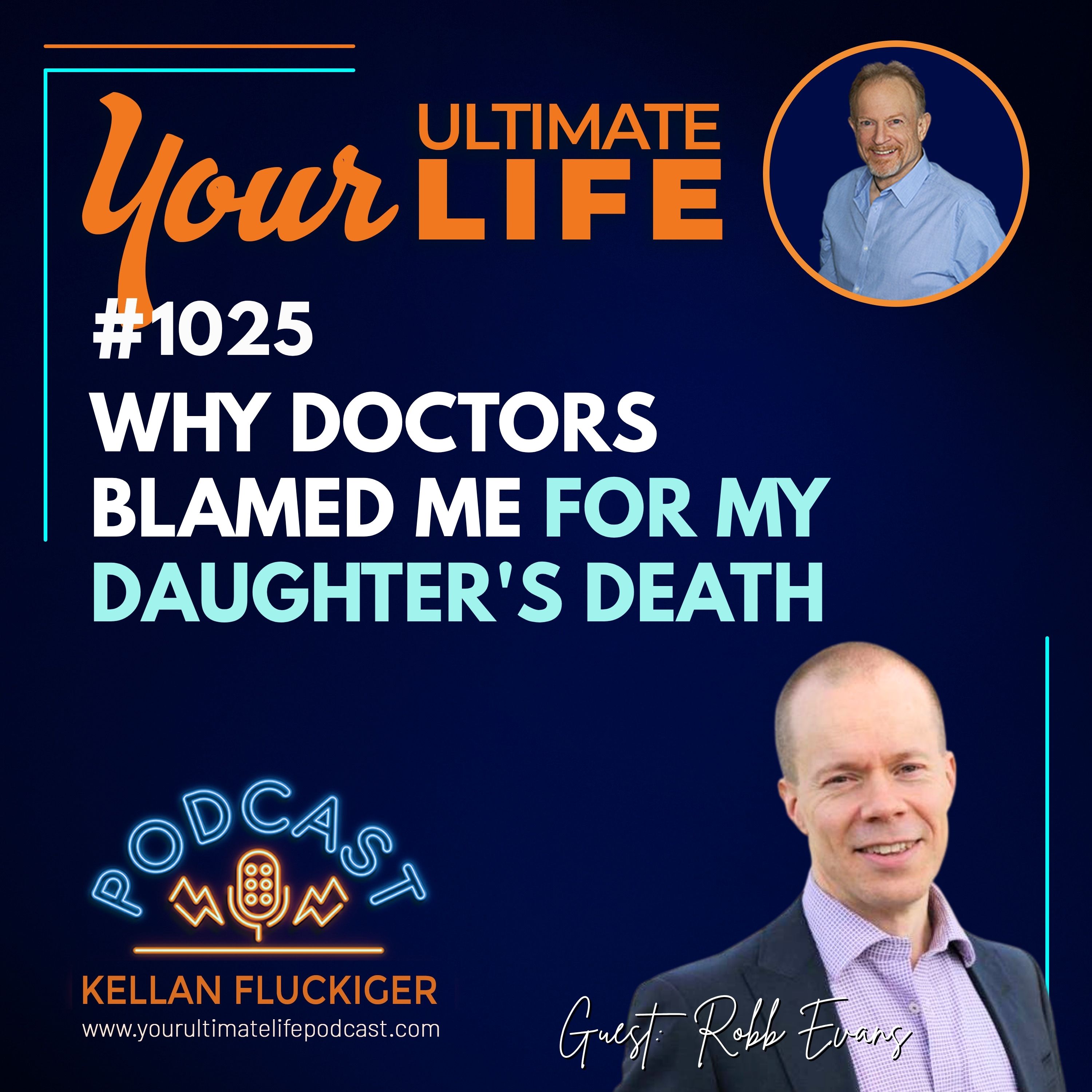 Why Doctors Blamed Me for My Daughter's Death | Robb Evans